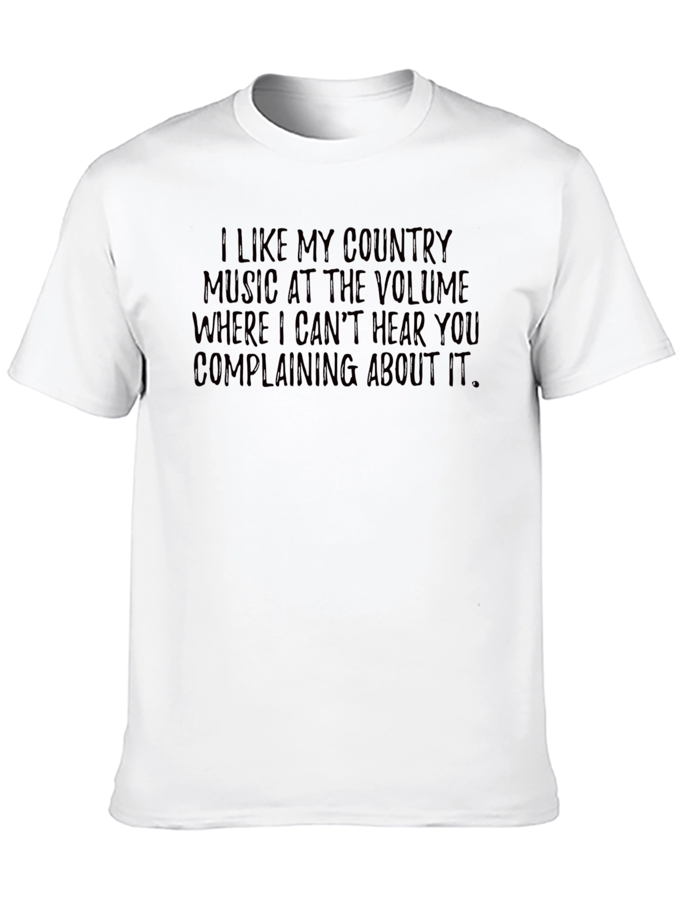 Country Music Lover Tee - Cant Hear You Complaining