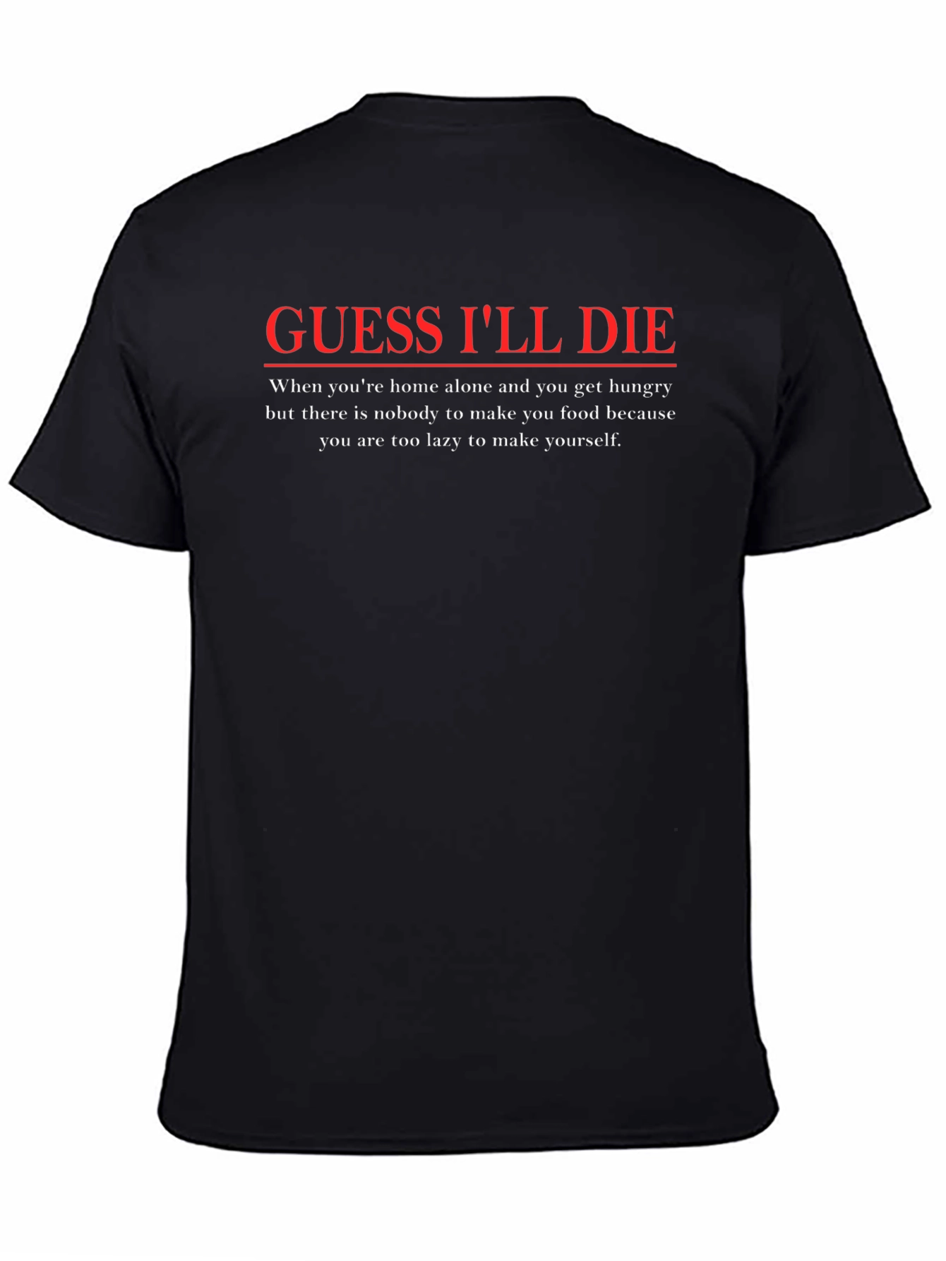 Guess Ill Die Funny T-Shirt