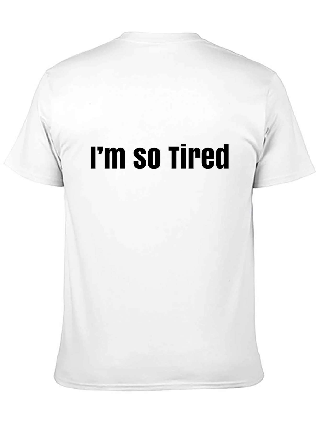 Im So Tired Graphic Tee - Classic Black T-Shirt