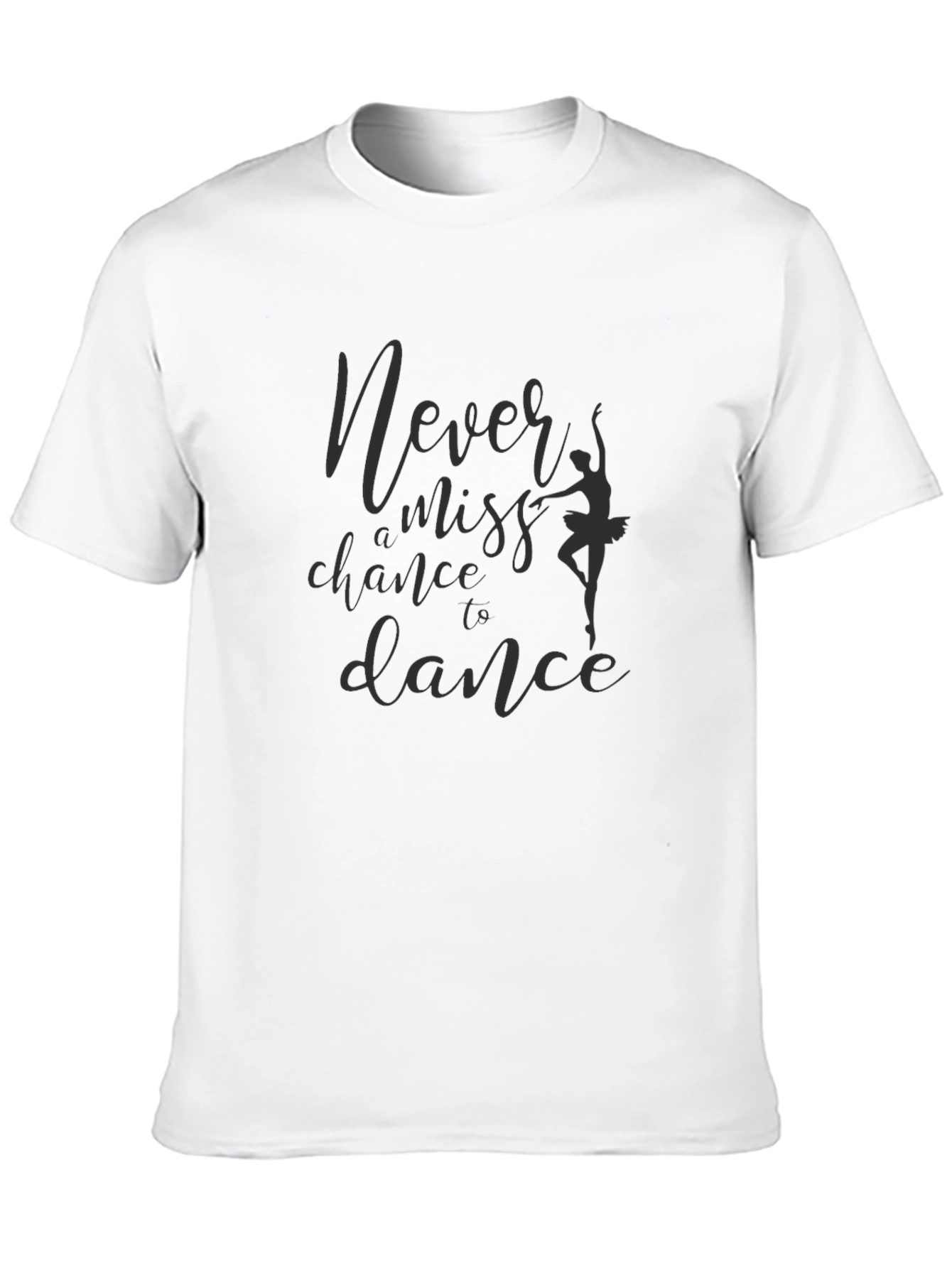 Never Miss A Chance To Dance T-Shirt