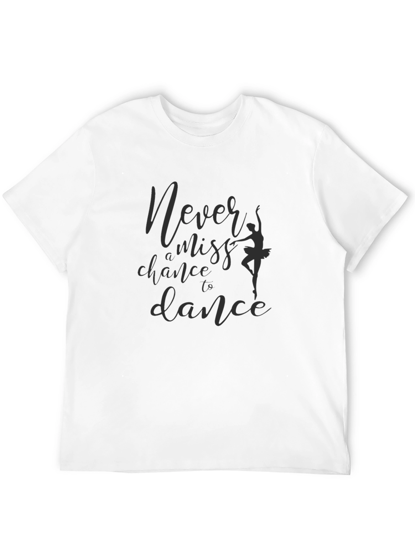 Never Miss A Chance To Dance T-Shirt
