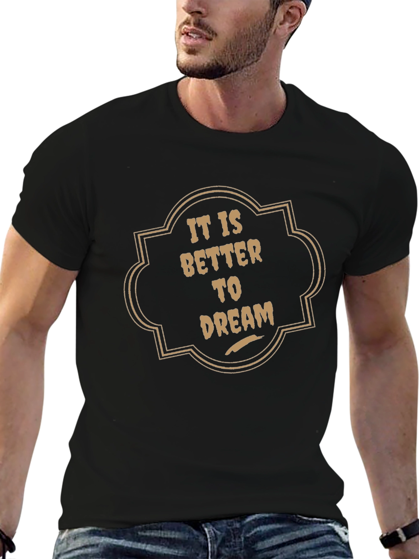 It is Better to Dream Graphic T-Shirt