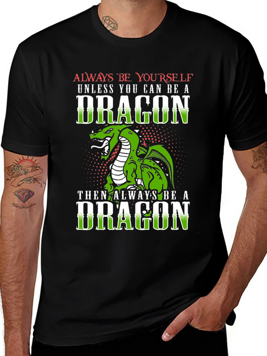 Dragon Graphic Tee - Always Be Yourself Unless A Dragon