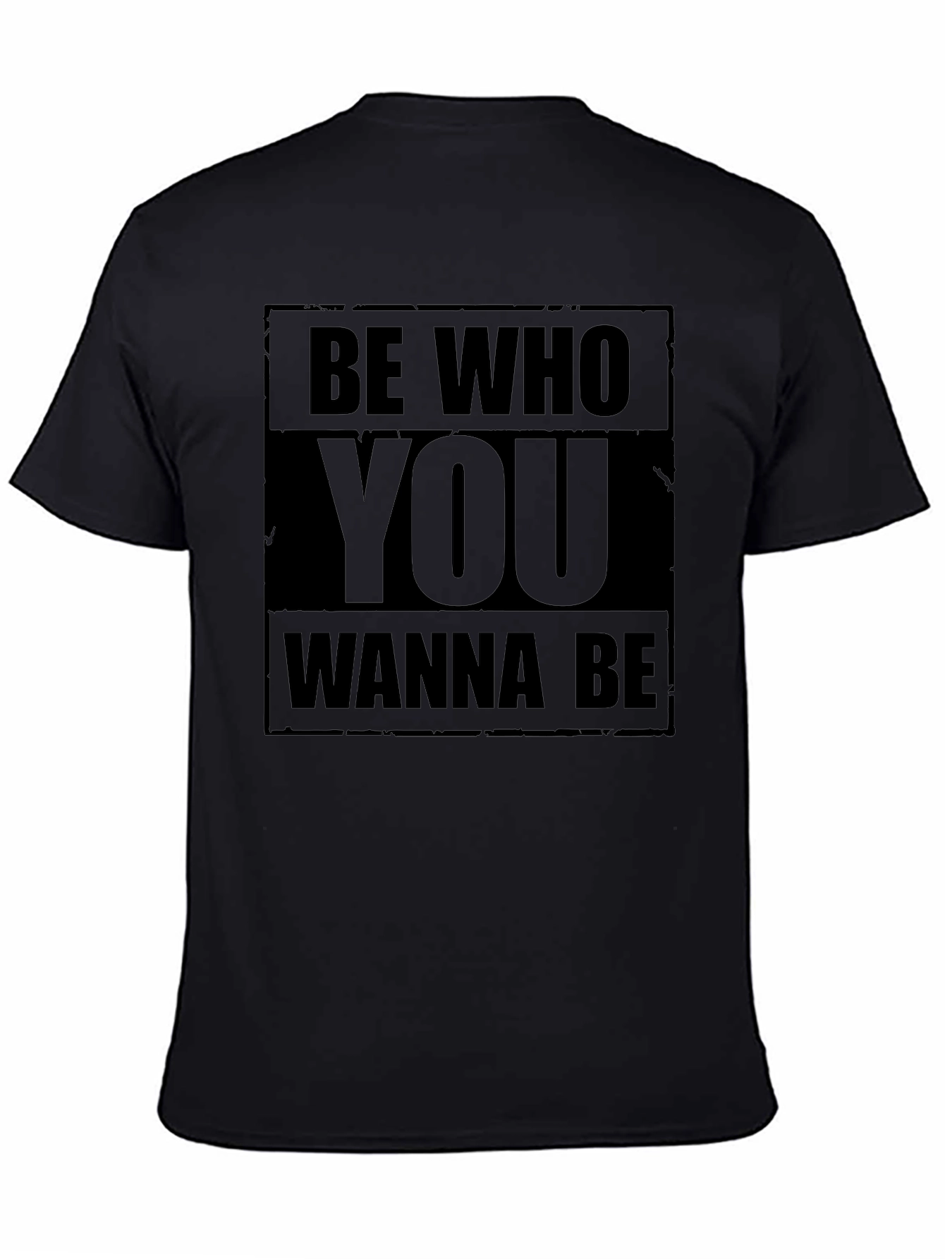 Be Who You Wanna Be Black T-Shirt Graphic Print