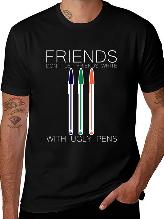 Friends Dont Let Friends Write With Ugly Pens T-Shirt