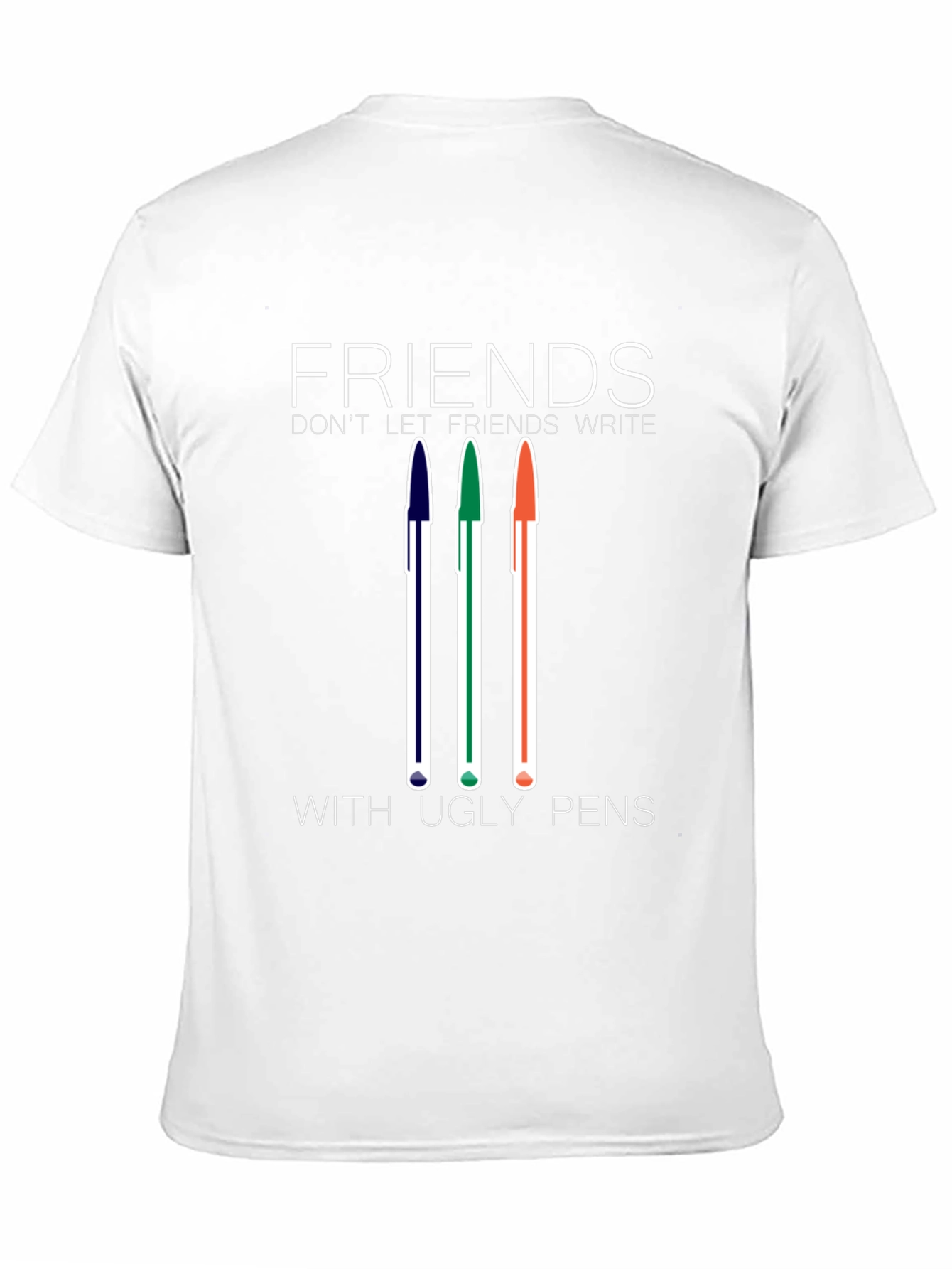 Friends Dont Let Friends Write With Ugly Pens T-Shirt