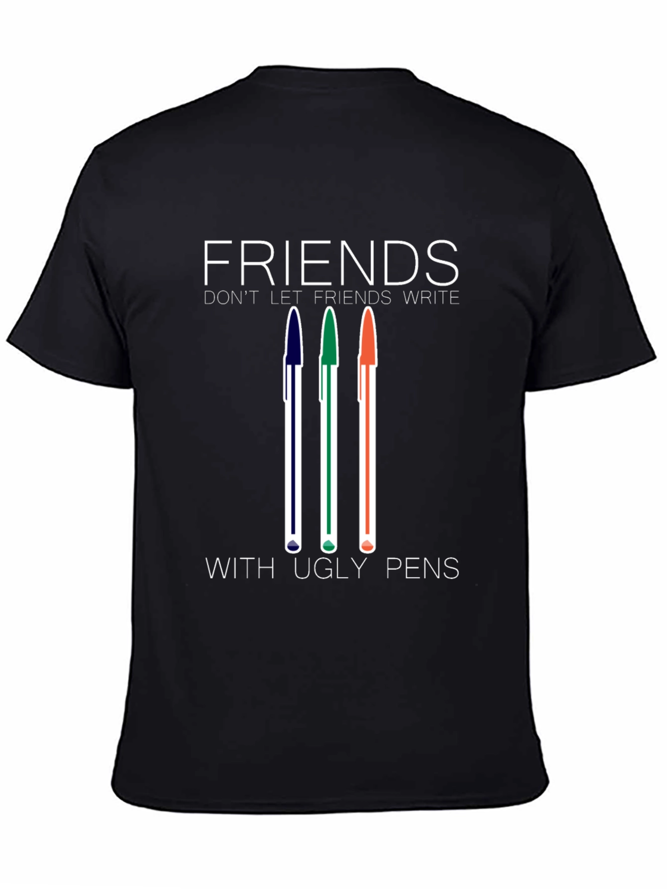 Friends Dont Let Friends Write With Ugly Pens T-Shirt