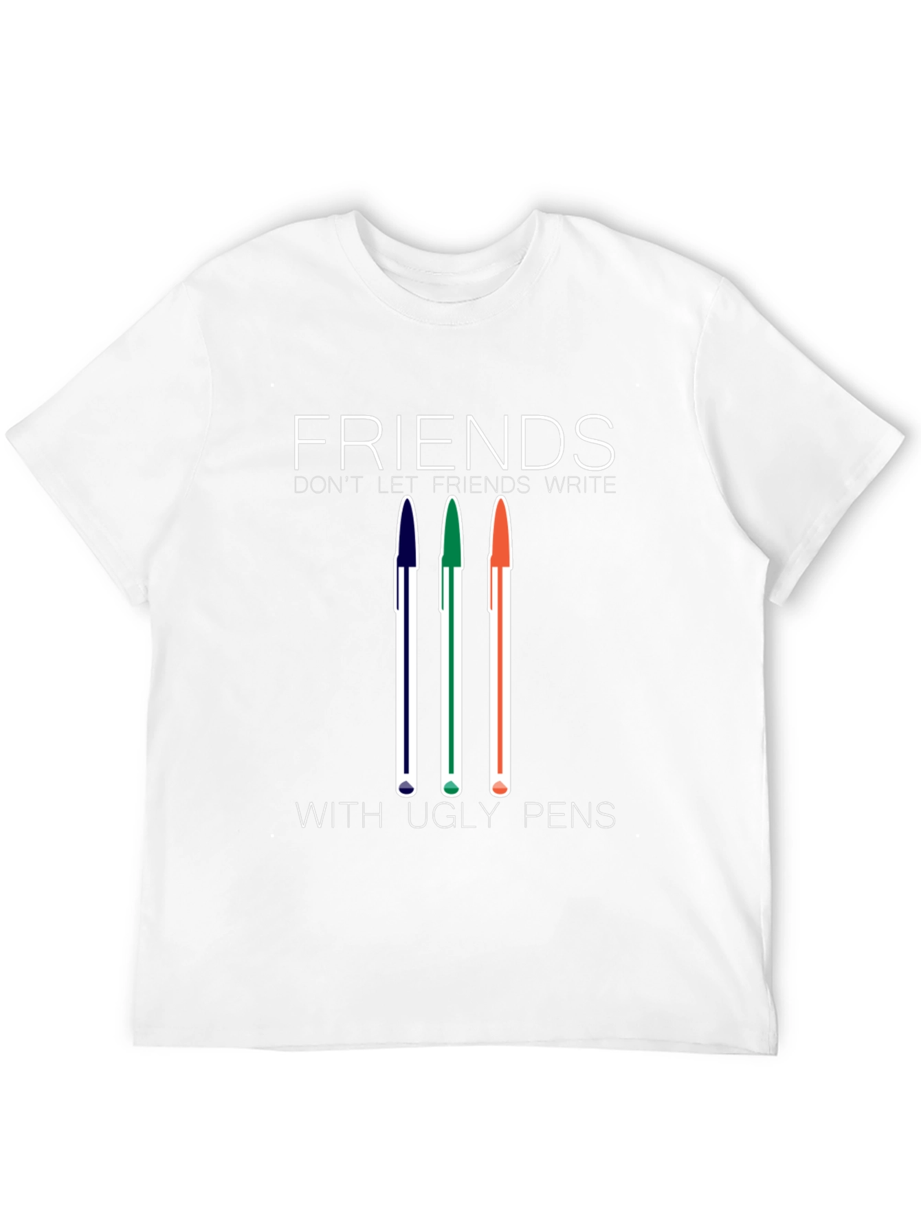 Friends Dont Let Friends Write With Ugly Pens T-Shirt