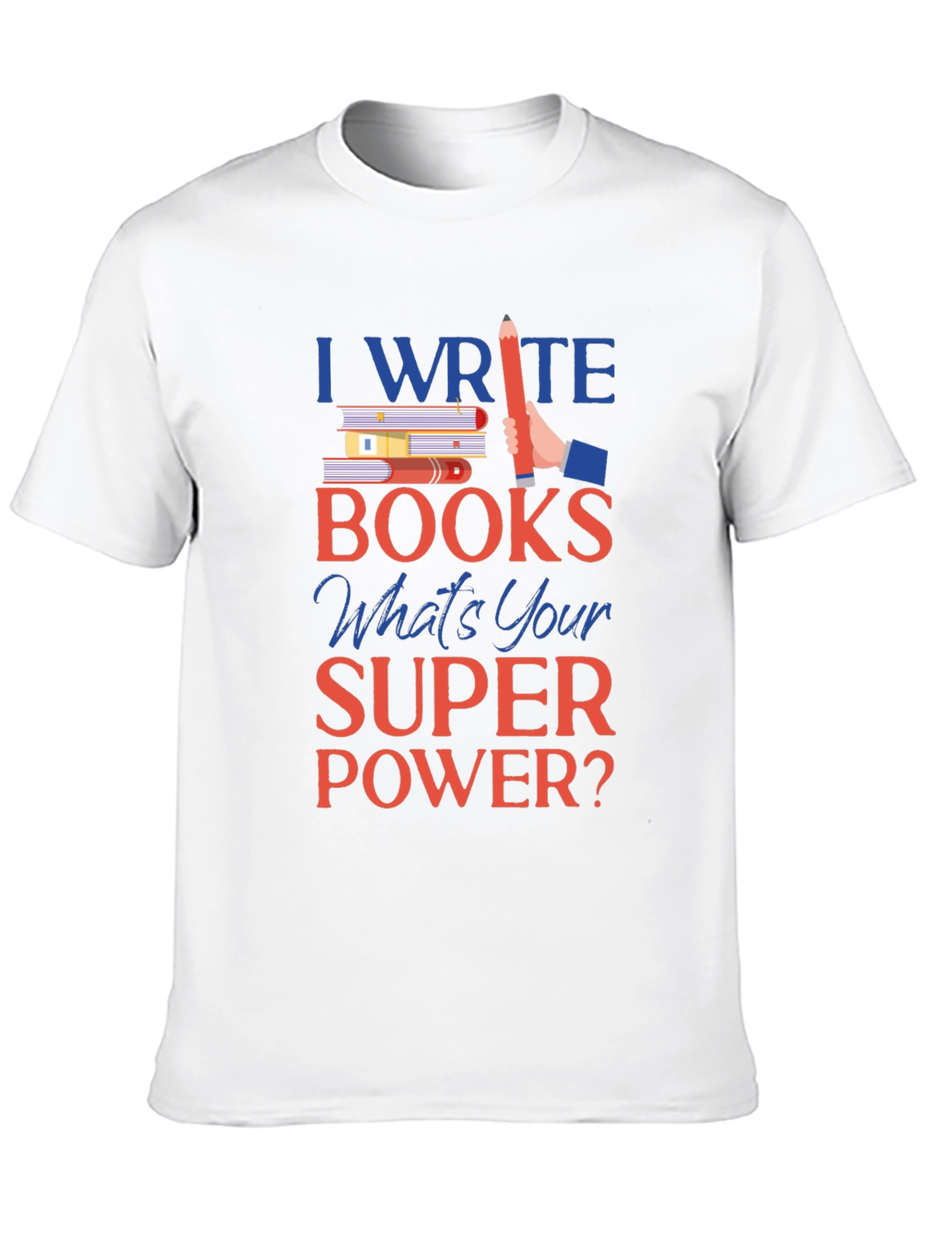 I Write Books T-Shirt - Writer Superpower Tee