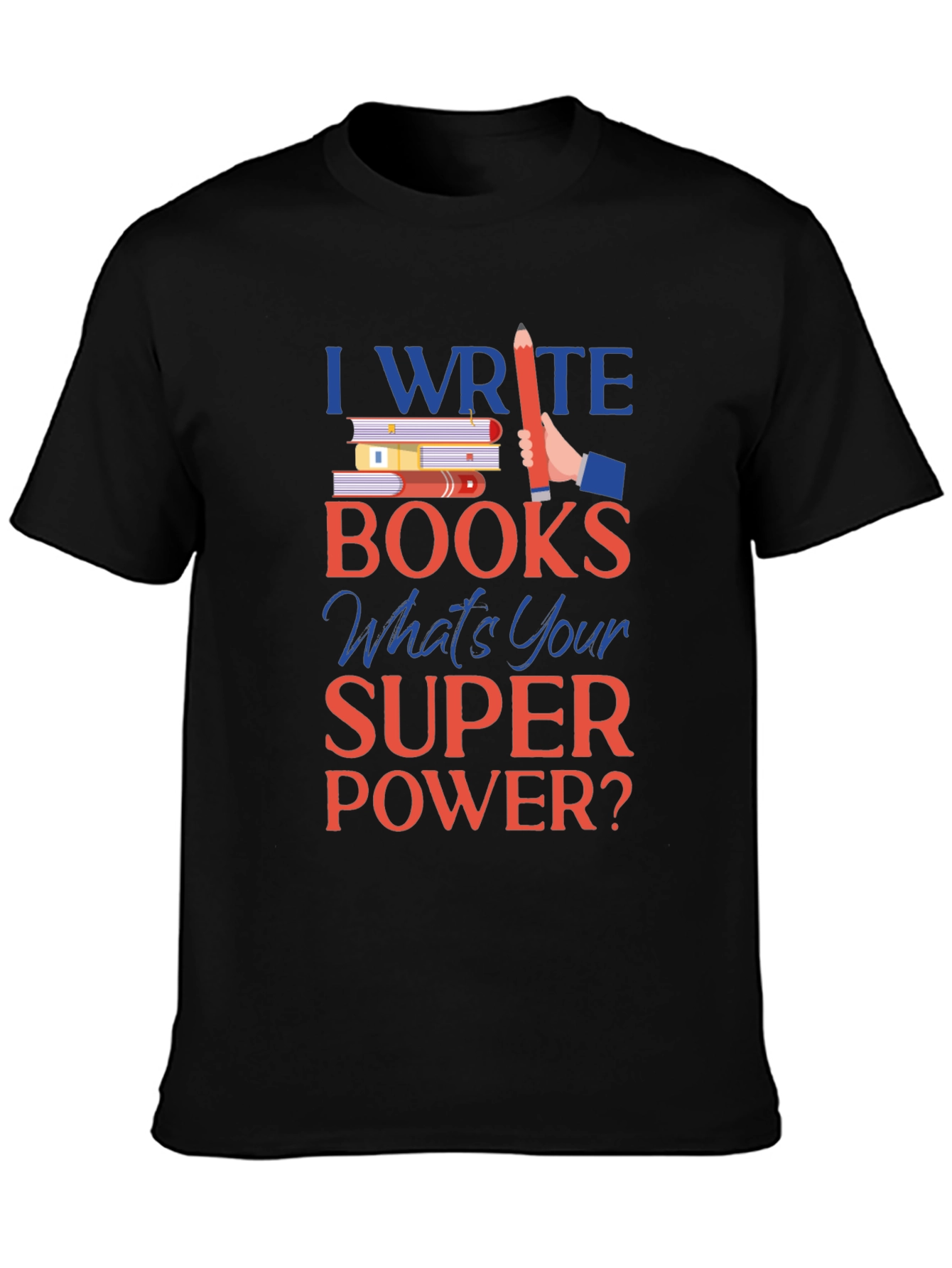 I Write Books T-Shirt - Writer Superpower Tee