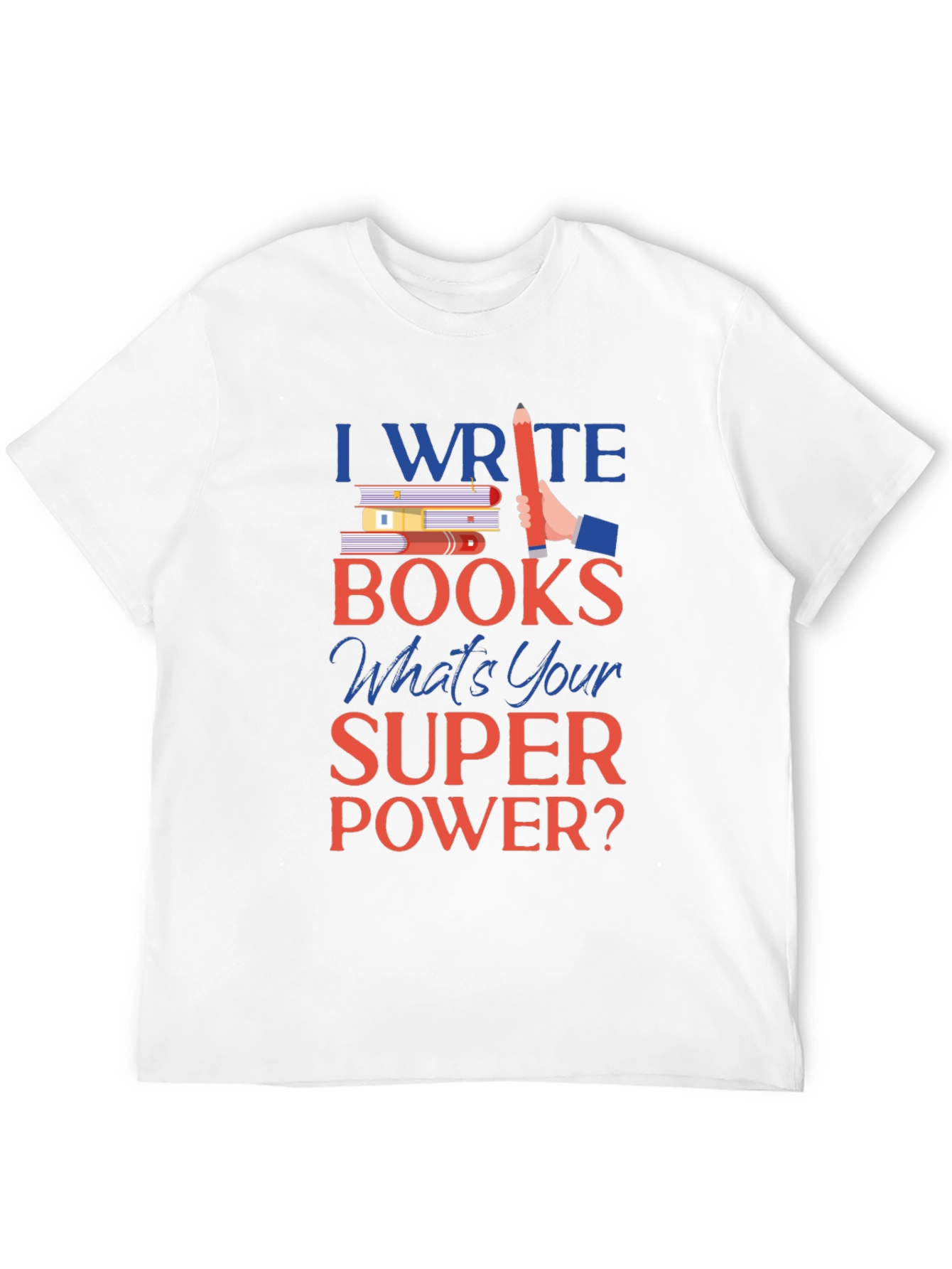 I Write Books T-Shirt - Writer Superpower Tee
