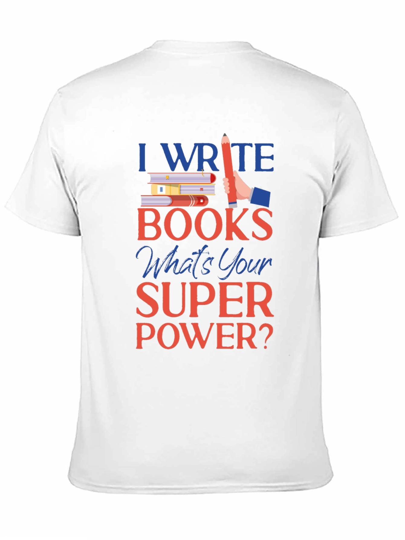 I Write Books T-Shirt - Writer Superpower Tee
