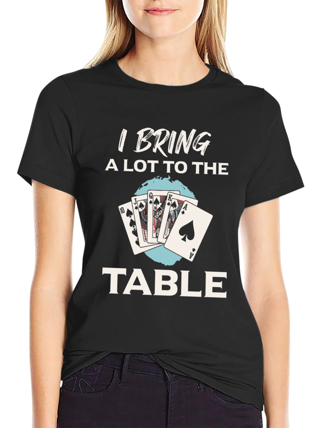 I Bring a Lot to the Table Poker T-Shirt