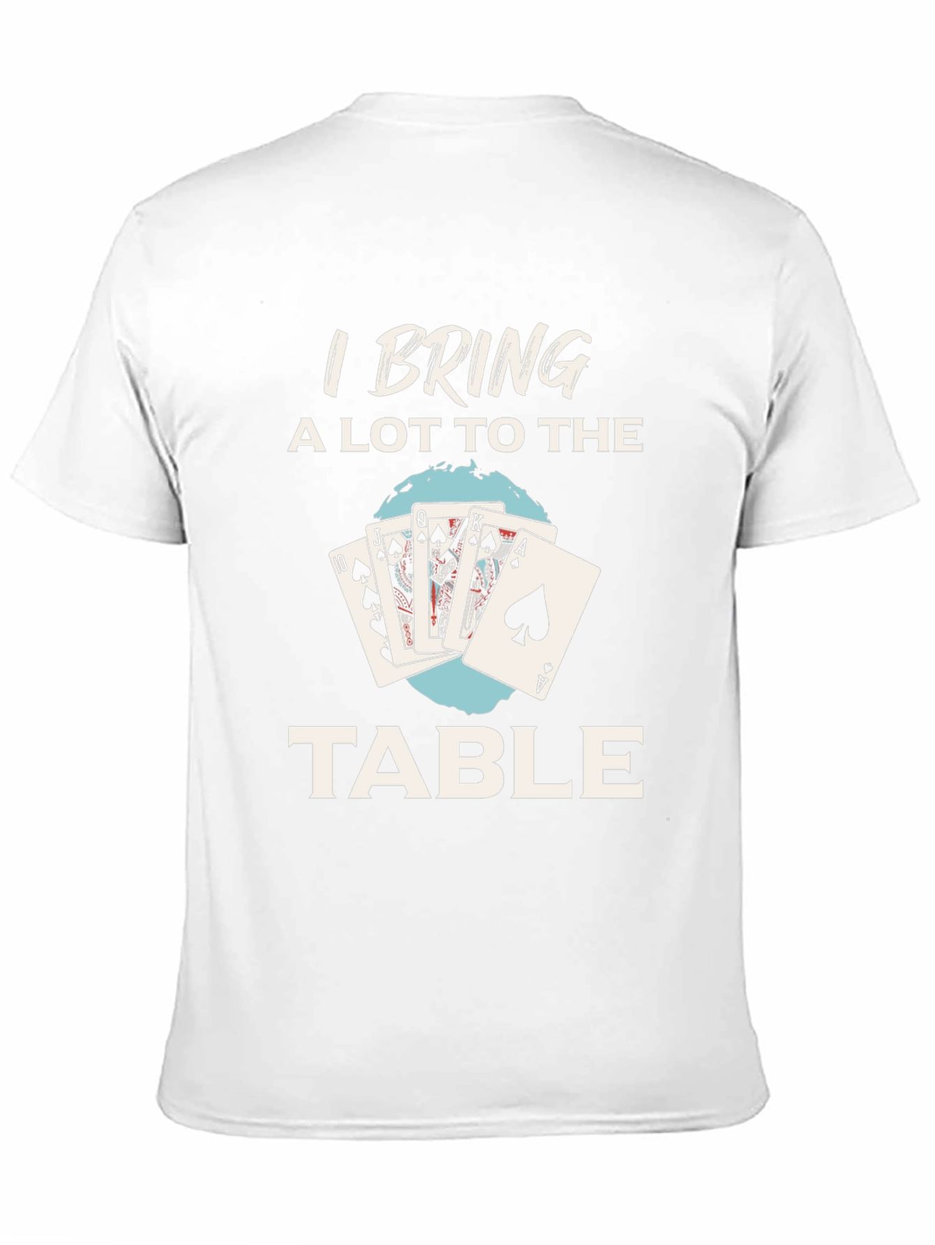 I Bring a Lot to the Table Poker T-Shirt