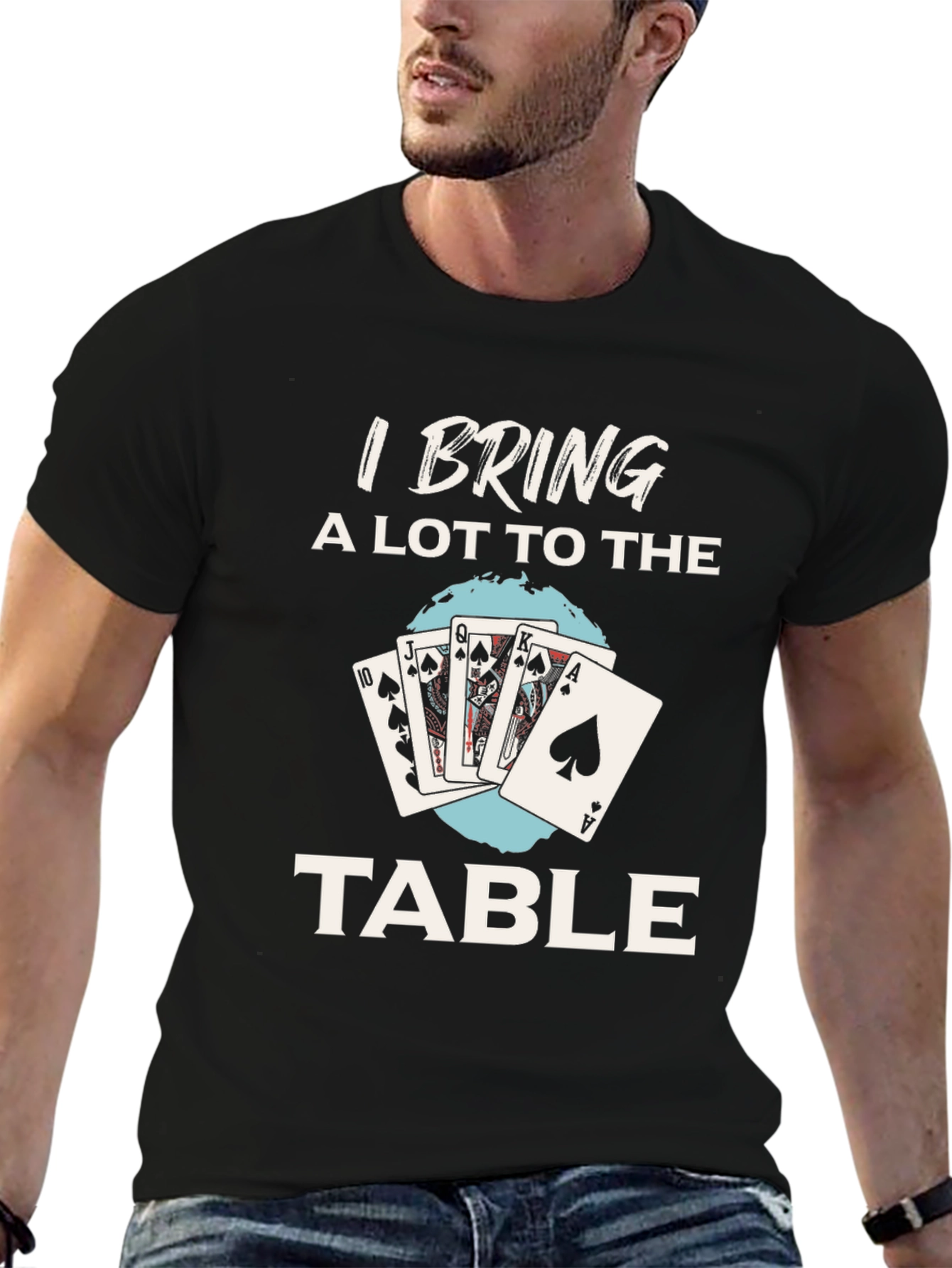 I Bring a Lot to the Table Poker T-Shirt