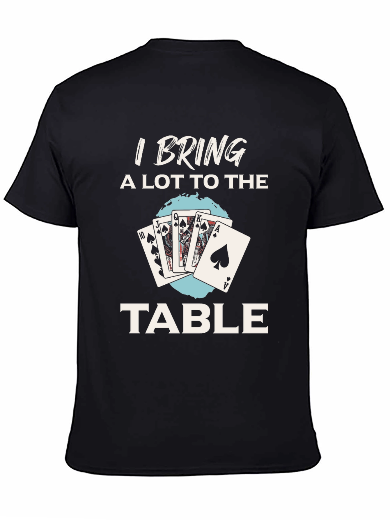 I Bring a Lot to the Table Poker T-Shirt