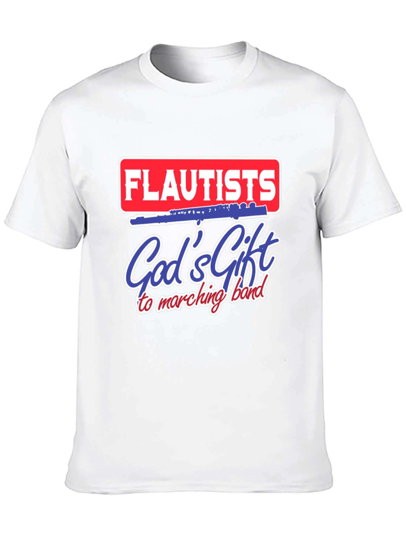 Flautists Gods Gift to Marching Band T-Shirt