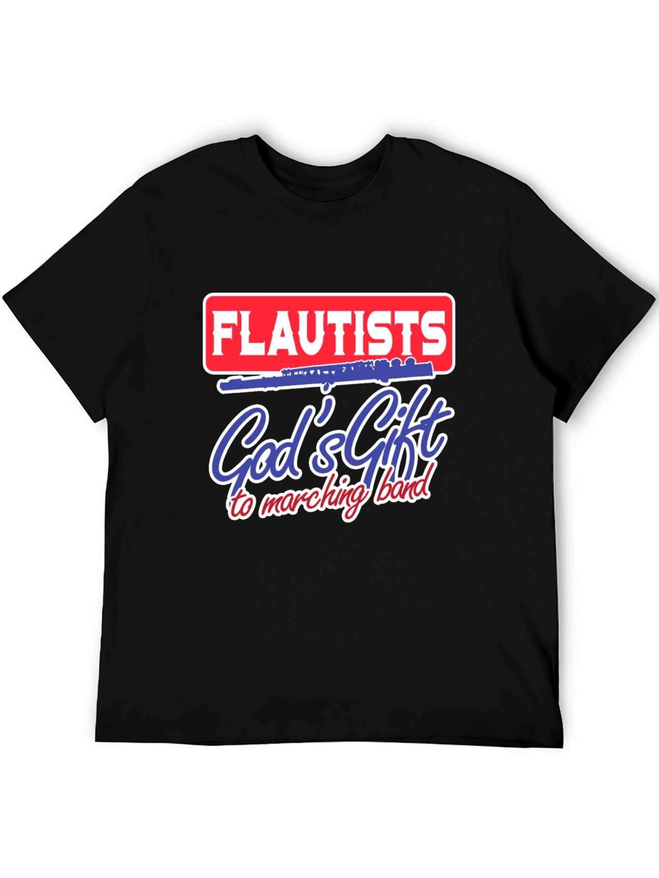 Flautists Gods Gift to Marching Band T-Shirt