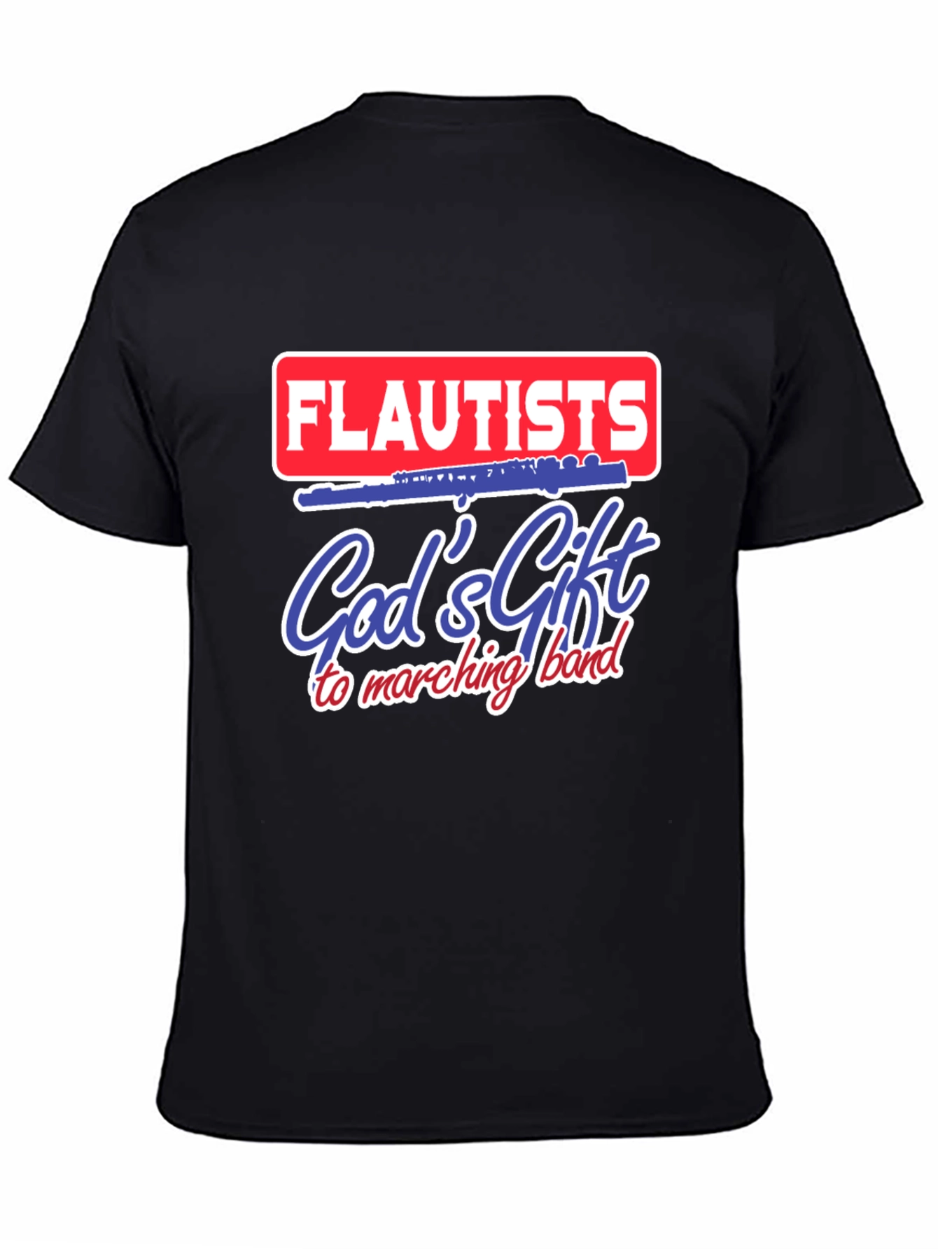 Flautists Gods Gift to Marching Band T-Shirt