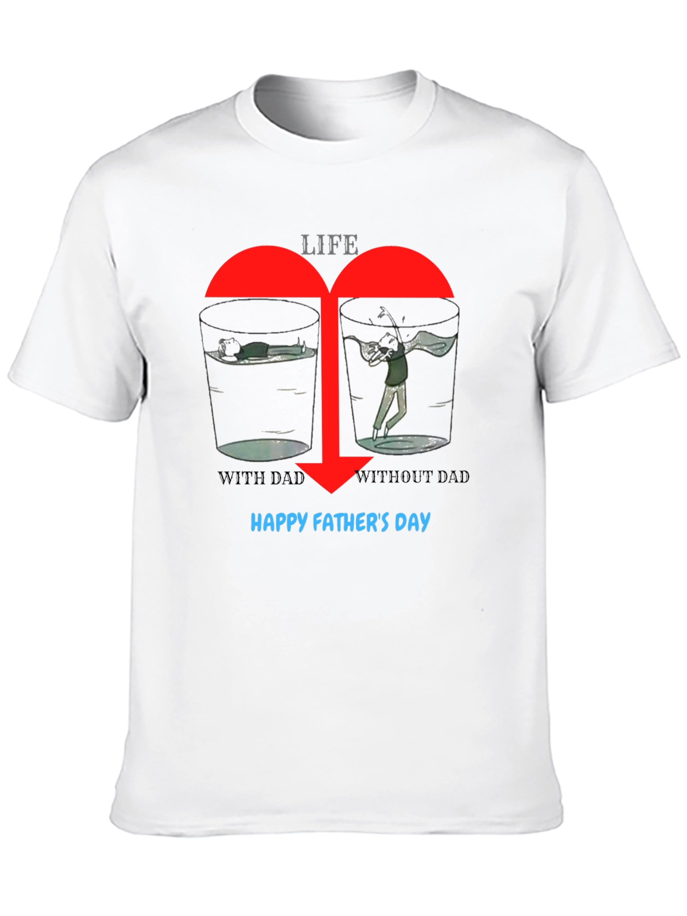 Life With/Without Dad Graphic T-Shirt: Happy Fathers Day