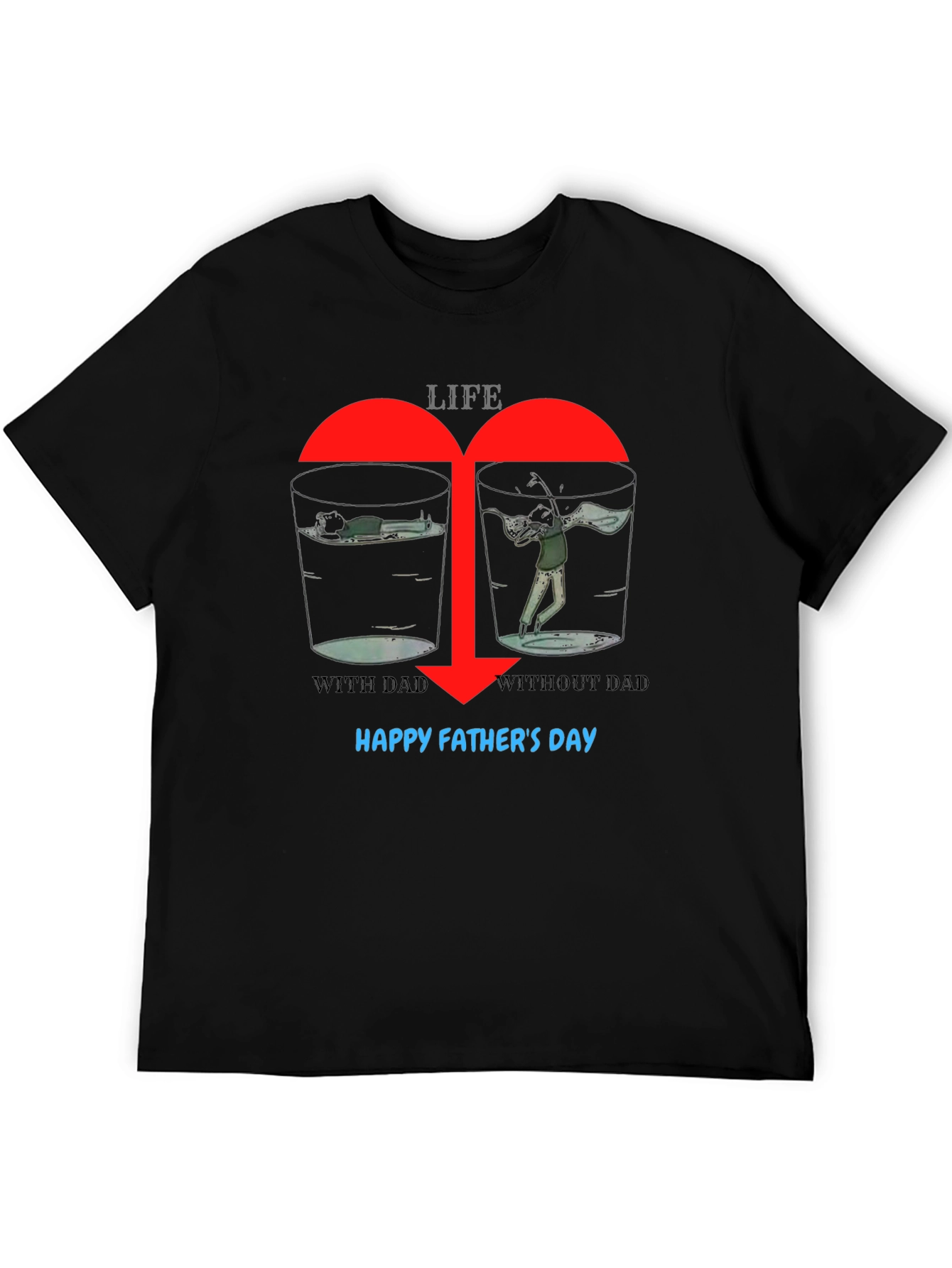 Life With/Without Dad Graphic T-Shirt: Happy Fathers Day