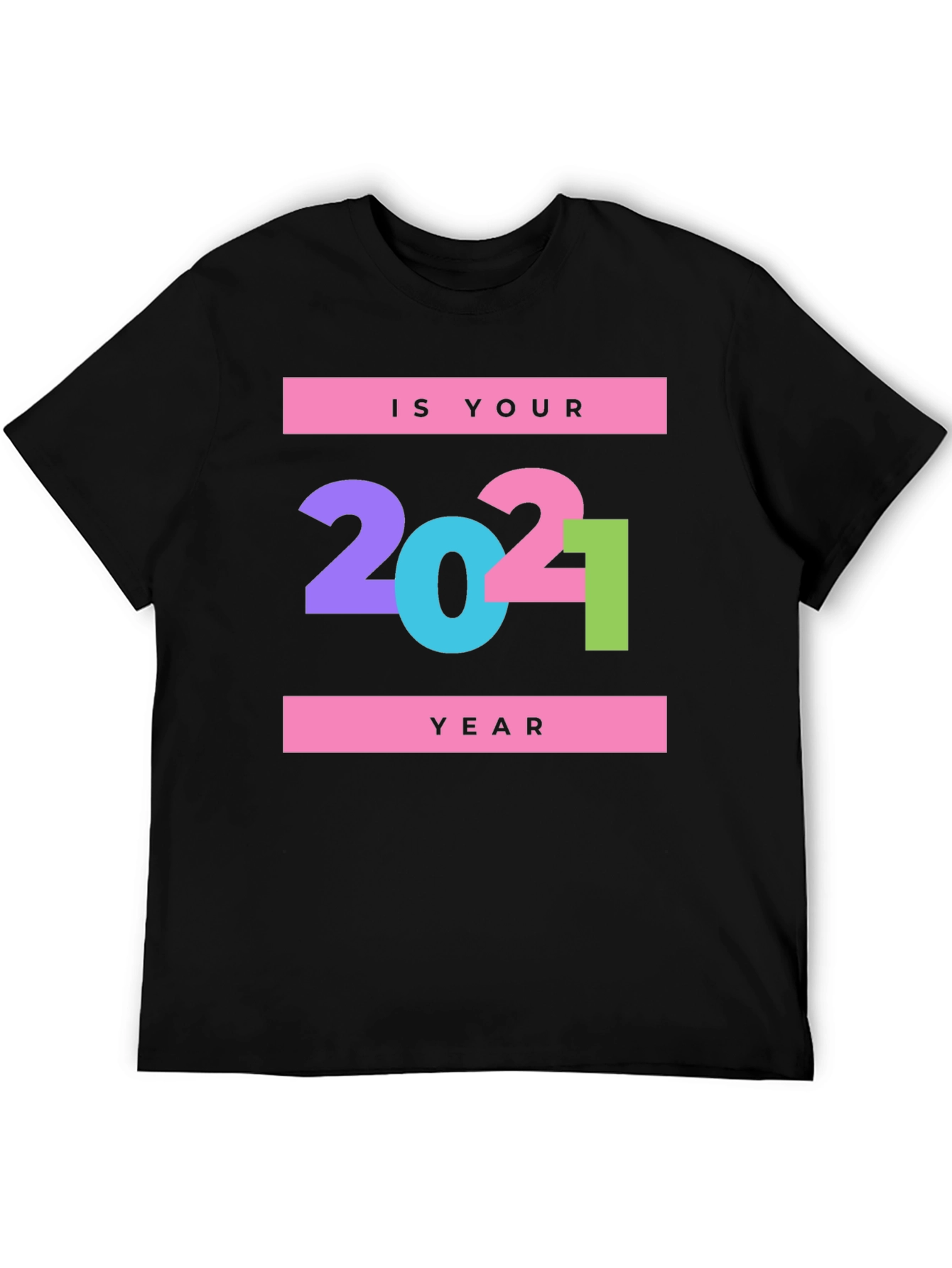 Is Your Year? 2021 Graphic Print Black T-Shirt