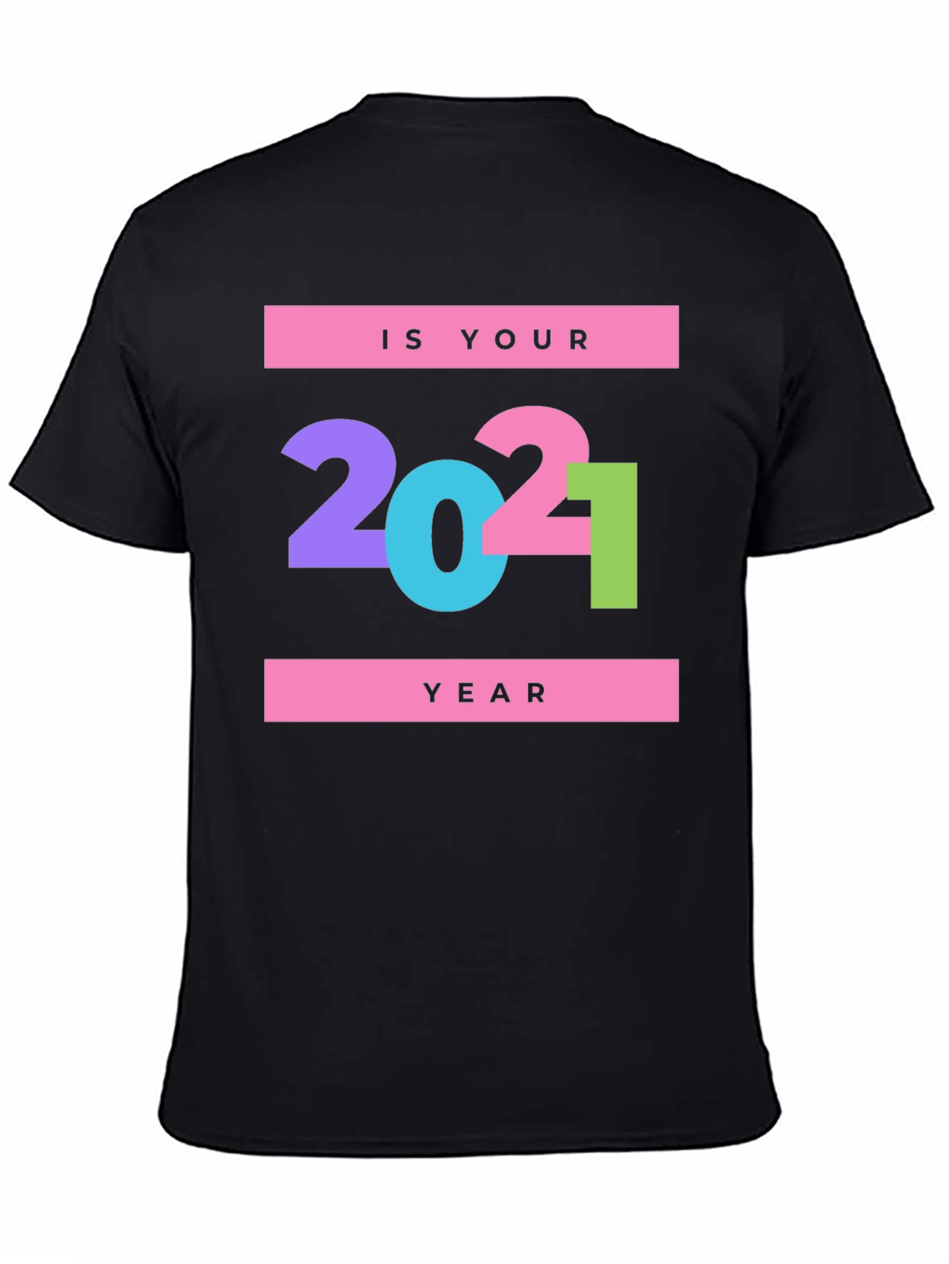 Is Your Year? 2021 Graphic Print Black T-Shirt