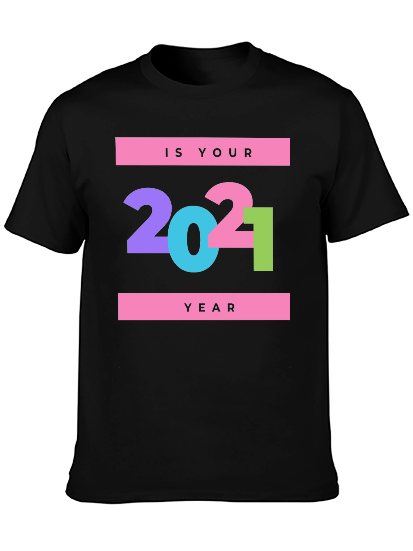 Is Your Year? 2021 Graphic Print Black T-Shirt