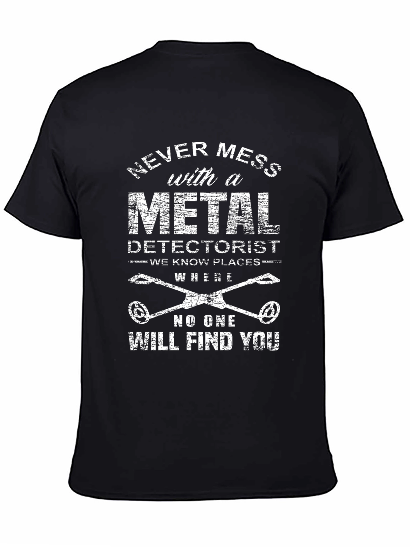 Metal Detectorist T-Shirt: Never Mess With