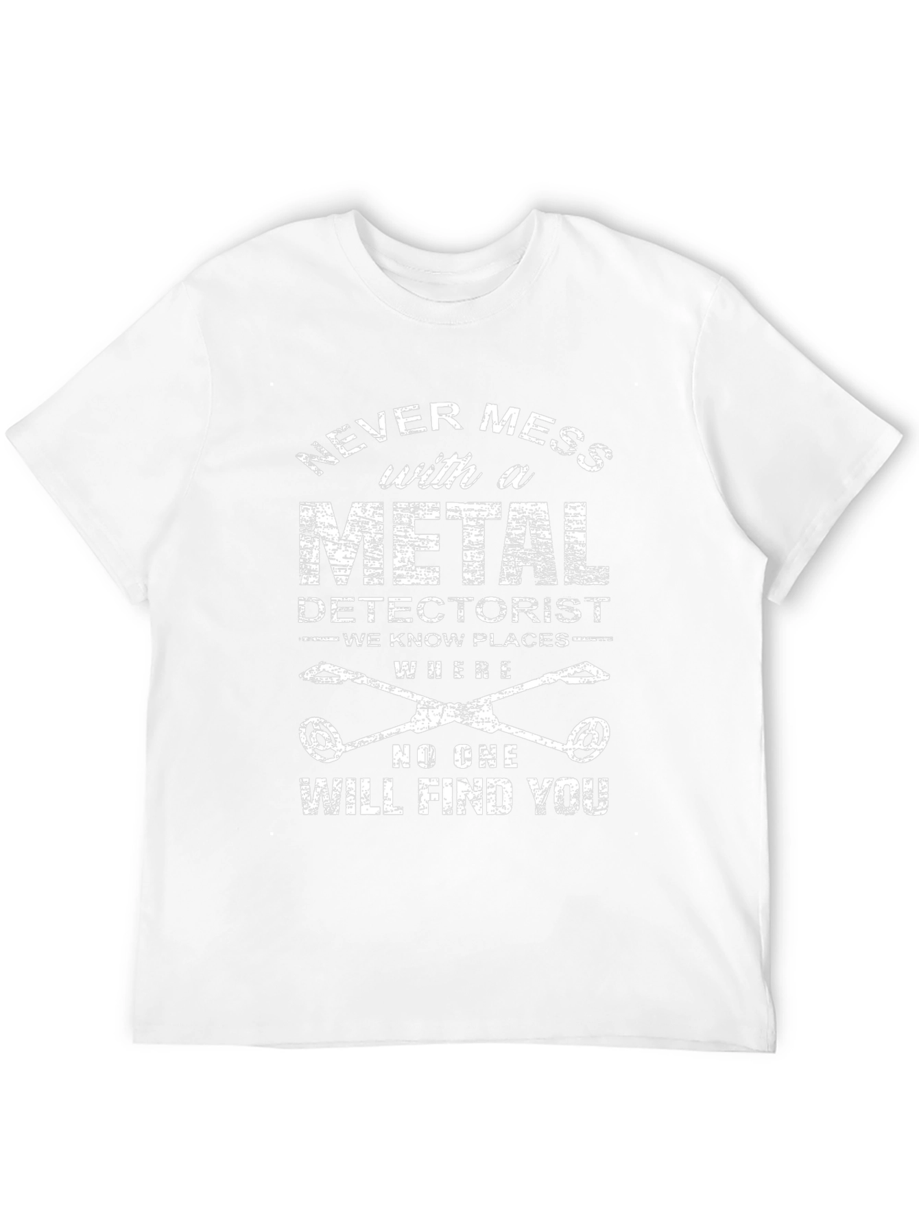 Metal Detectorist T-Shirt: Never Mess With
