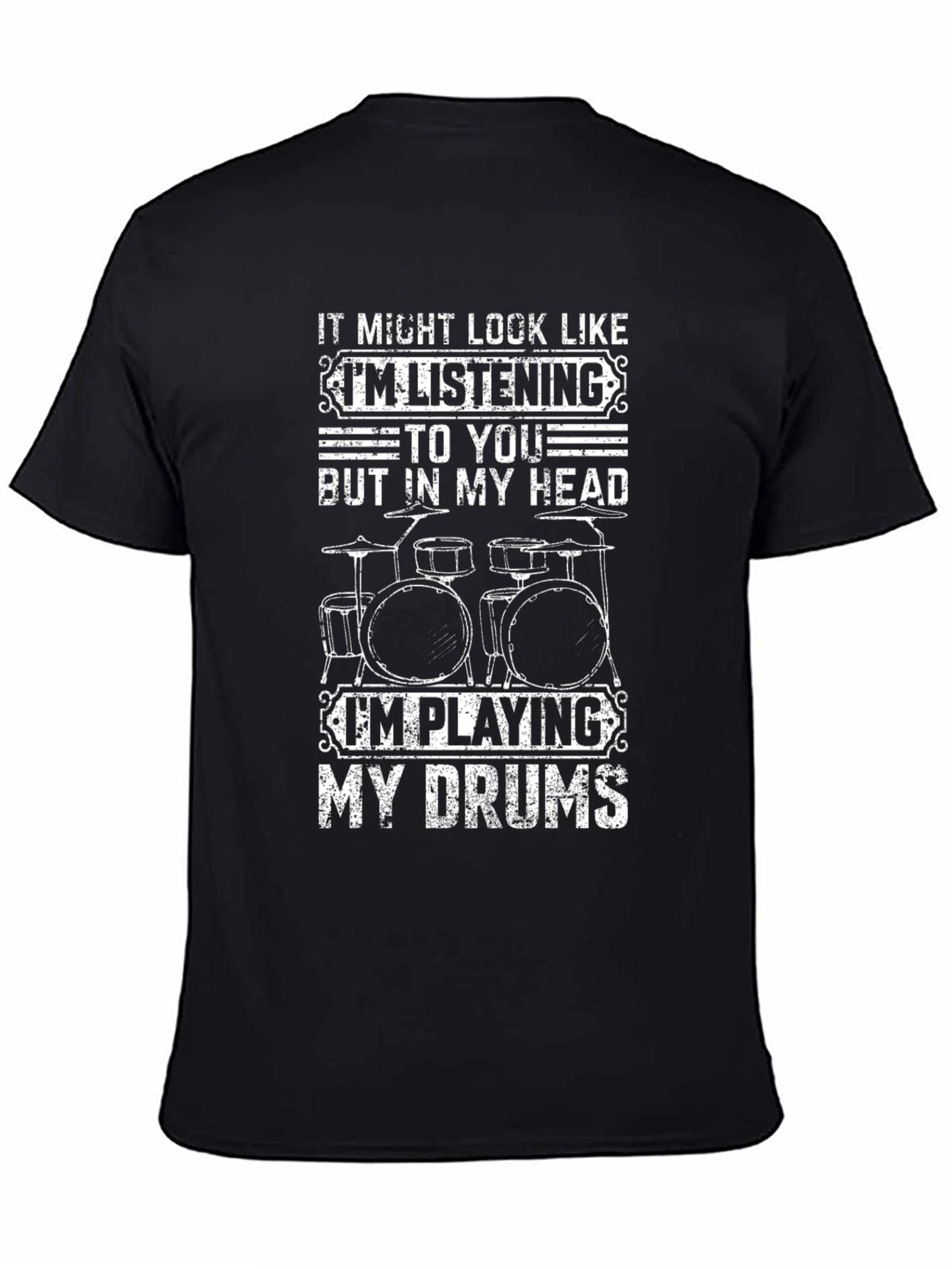 Drummer T-Shirt: Im Playing My Drums in My Head!