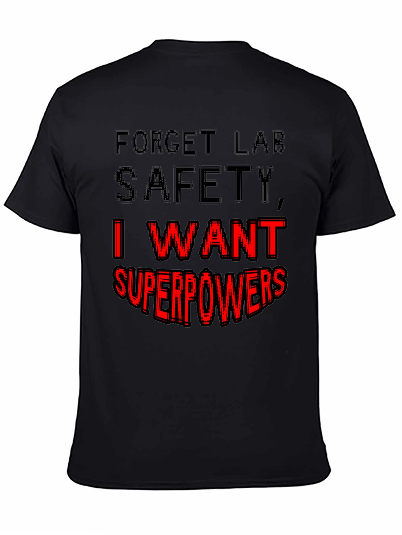 Forget Lab Safety I Want Superpowers T-Shirt