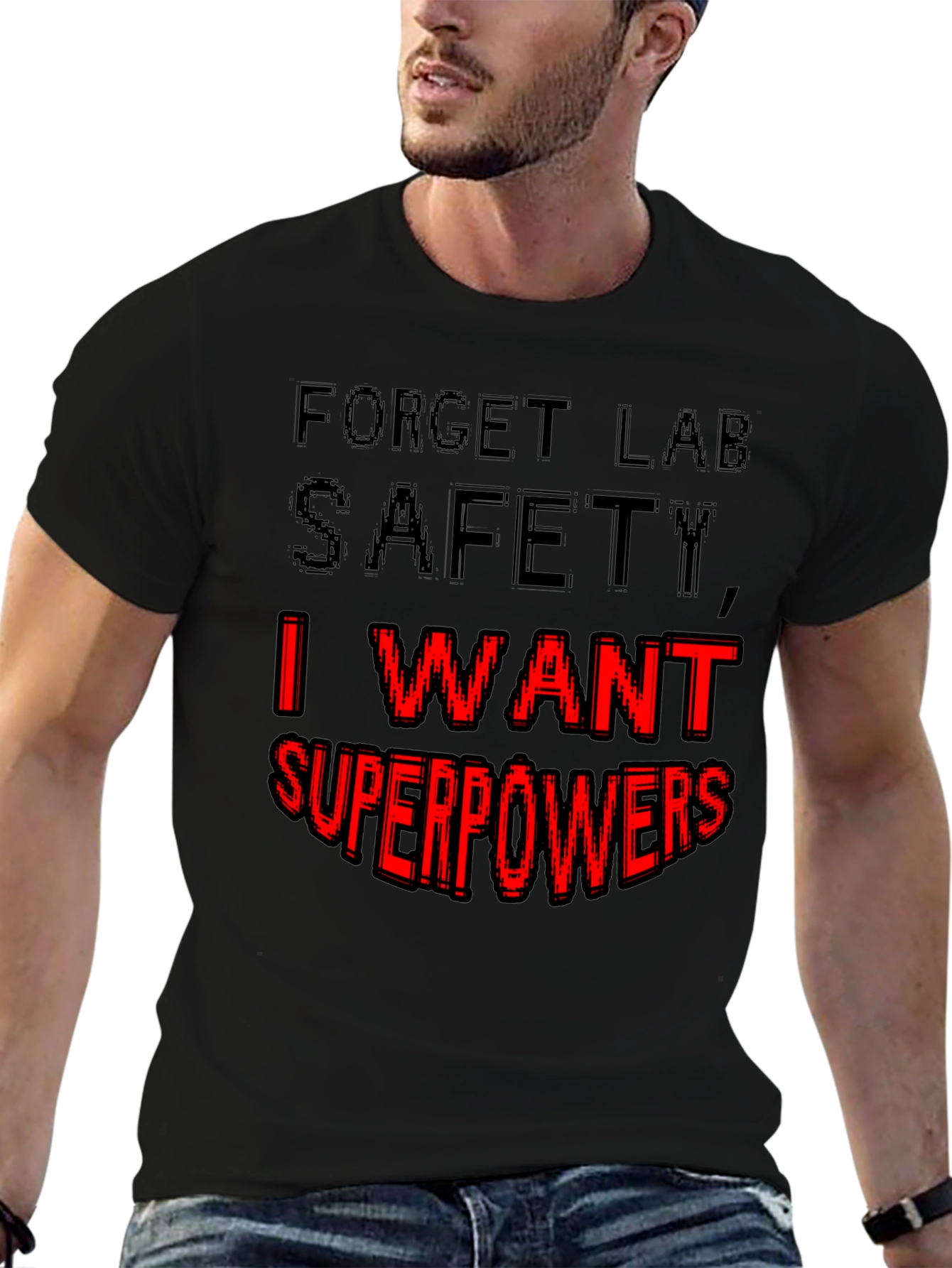 Forget Lab Safety I Want Superpowers T-Shirt