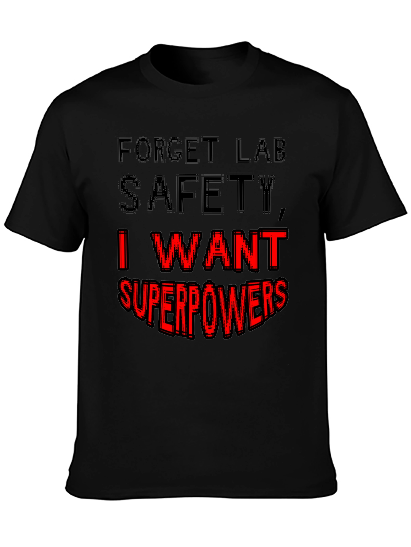 Forget Lab Safety I Want Superpowers T-Shirt