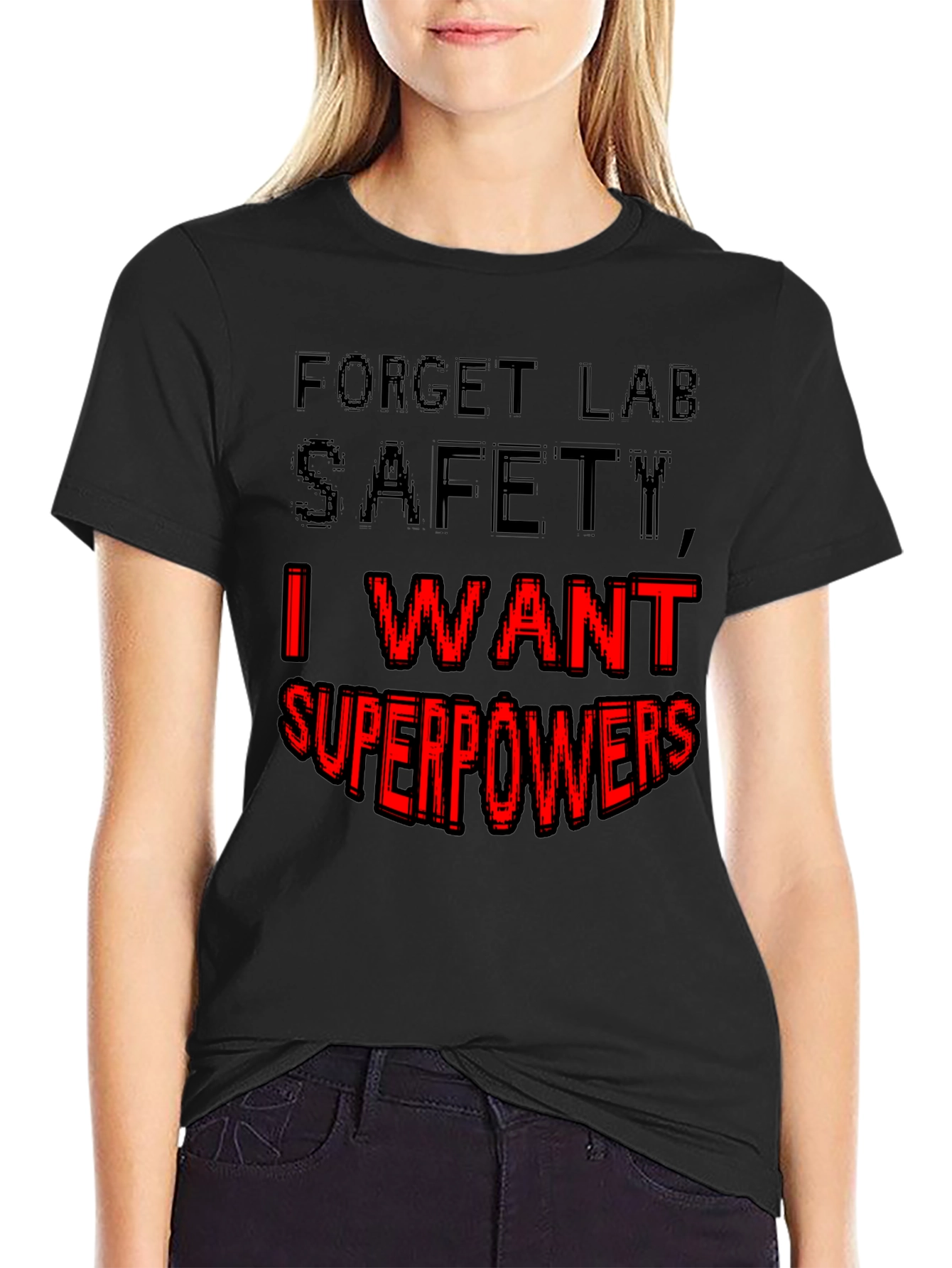 Forget Lab Safety I Want Superpowers T-Shirt