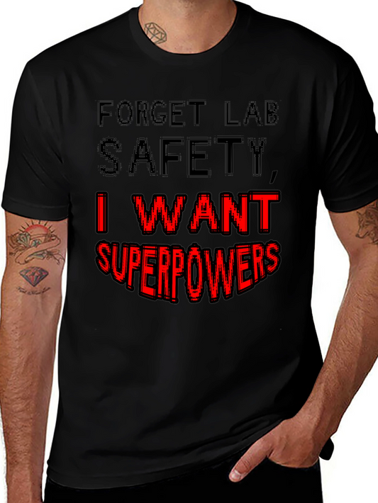 Forget Lab Safety I Want Superpowers T-Shirt