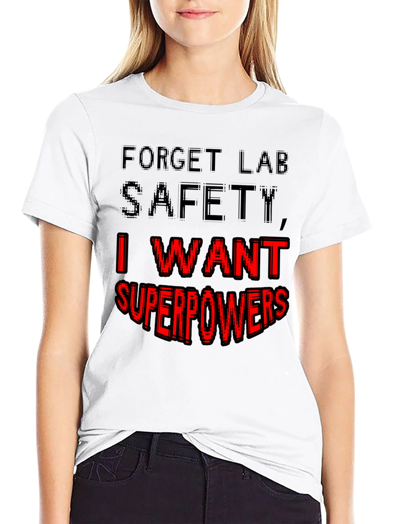 Forget Lab Safety I Want Superpowers T-Shirt