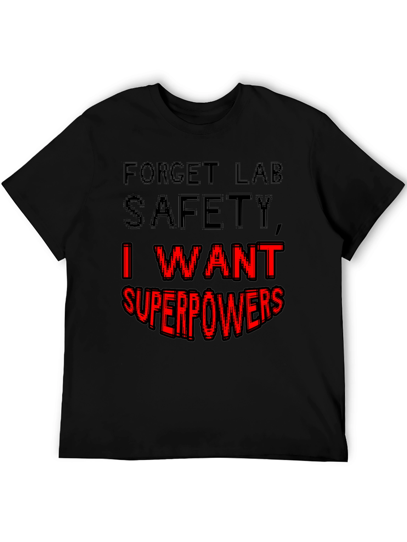 Forget Lab Safety I Want Superpowers T-Shirt