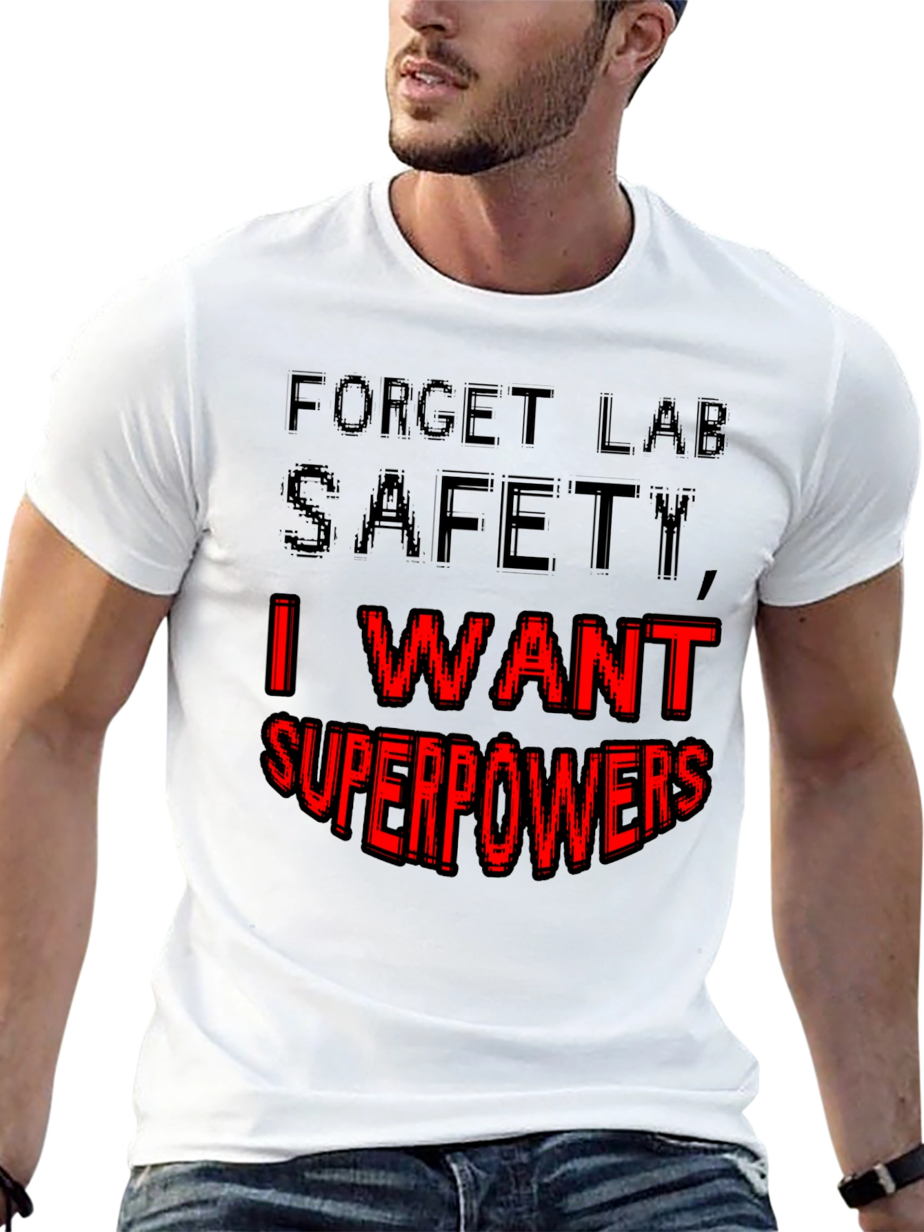 Forget Lab Safety I Want Superpowers T-Shirt