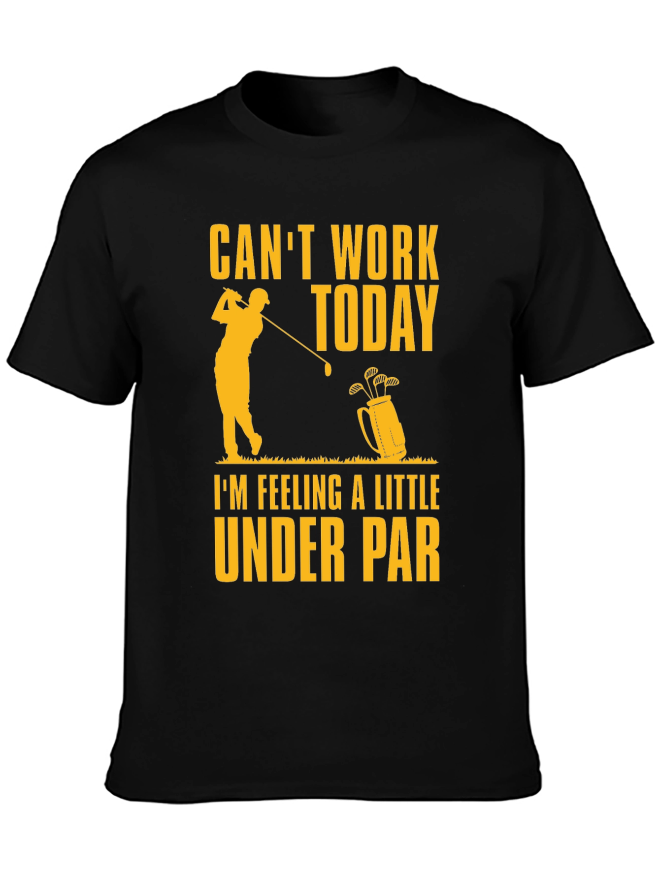Cant Work Today Under Par Golf T-Shirt