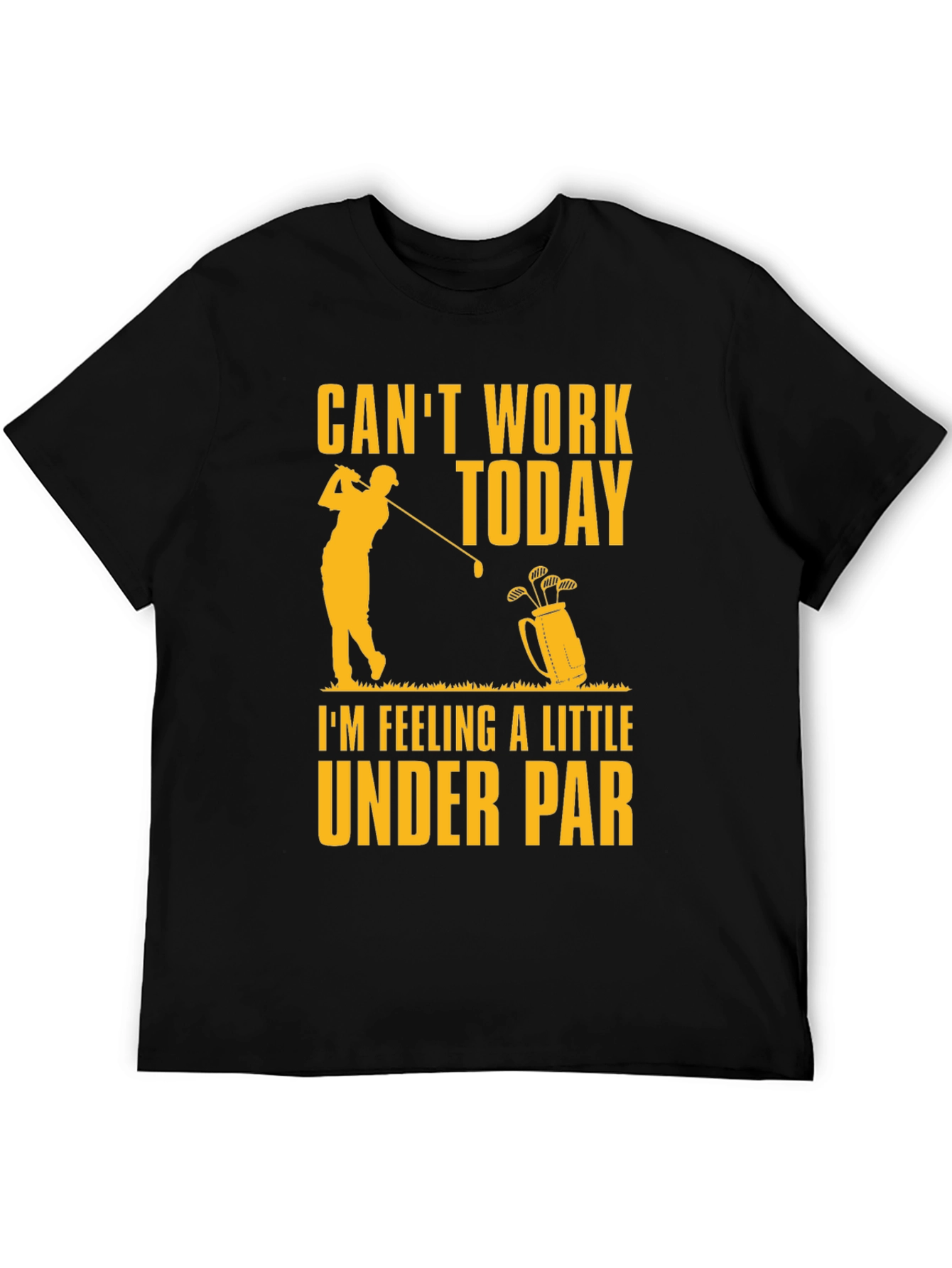 Cant Work Today Under Par Golf T-Shirt