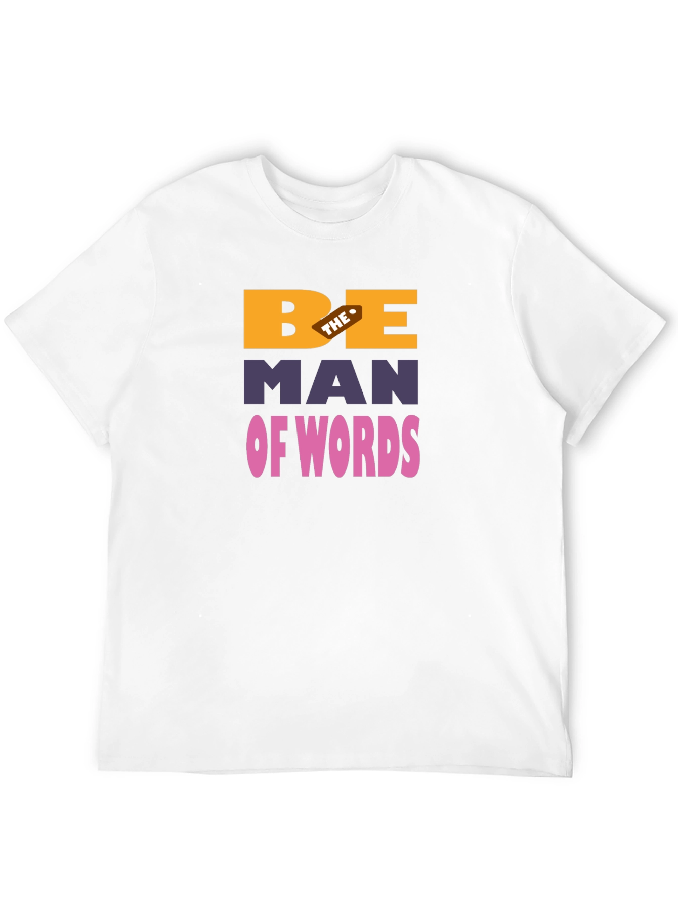 Be The Man Of Words Graphic T-Shirt