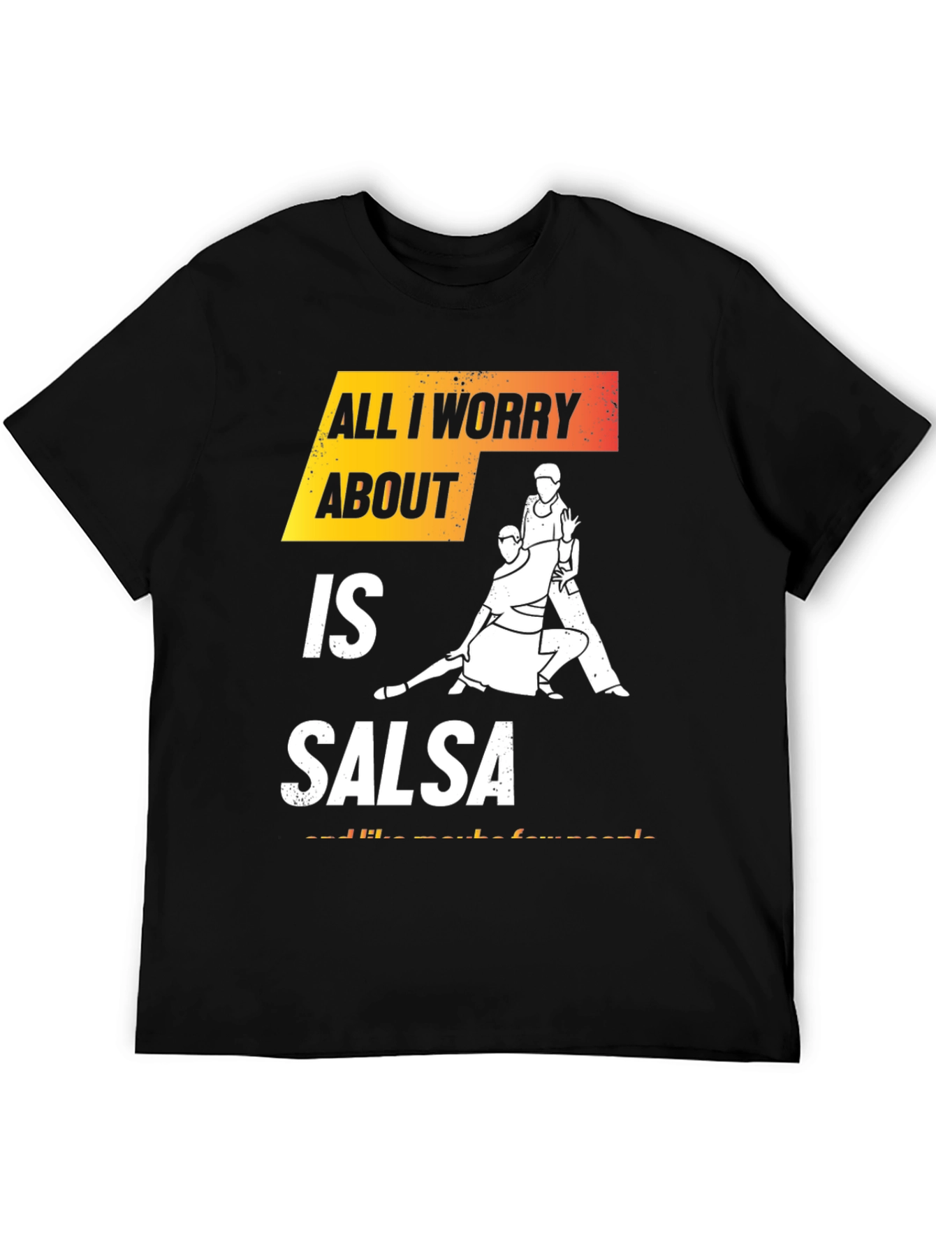 All I Worry About Is Salsa Black T-Shirt