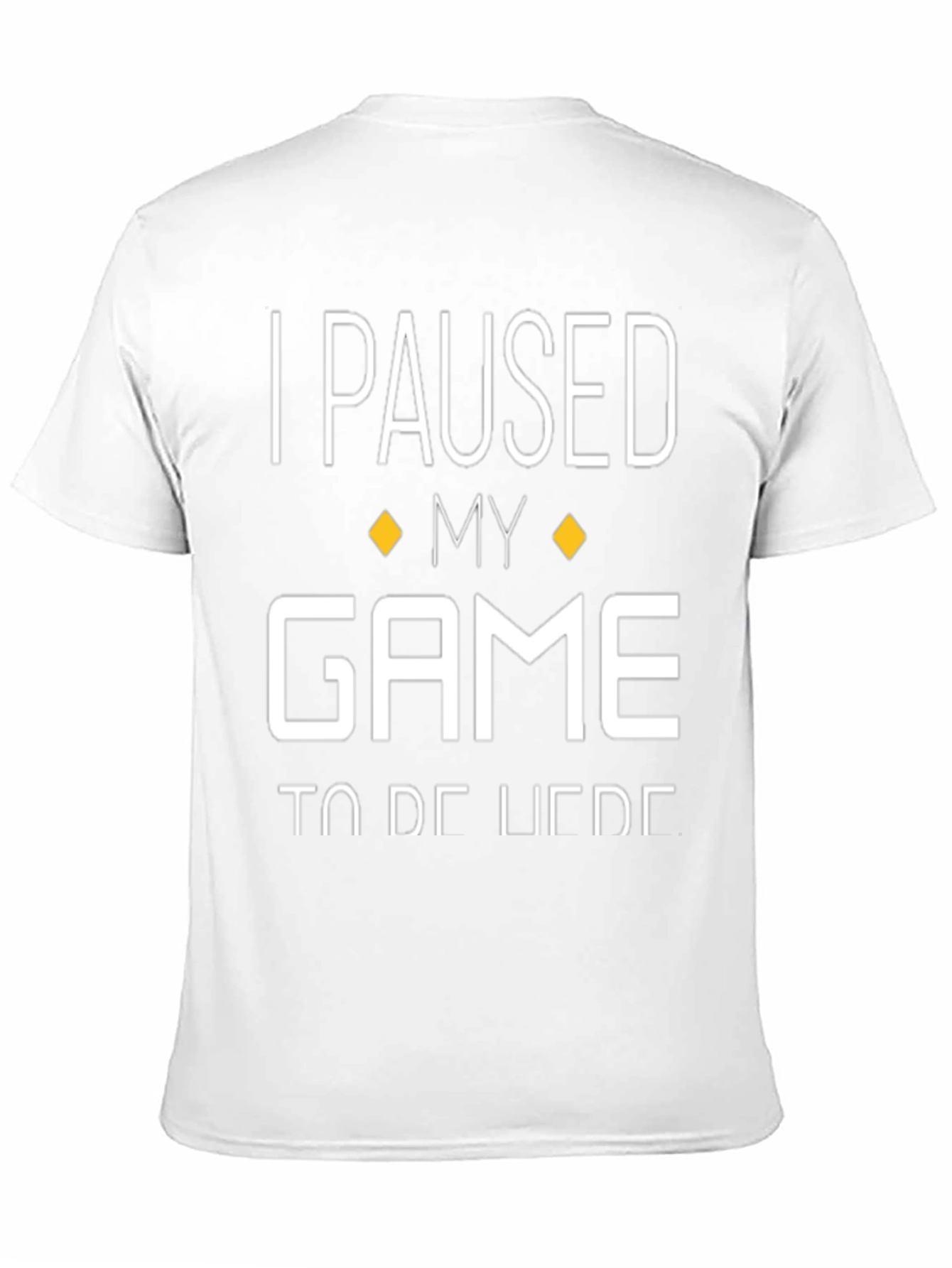 I Paused My Game Funny Gamer T-Shirt