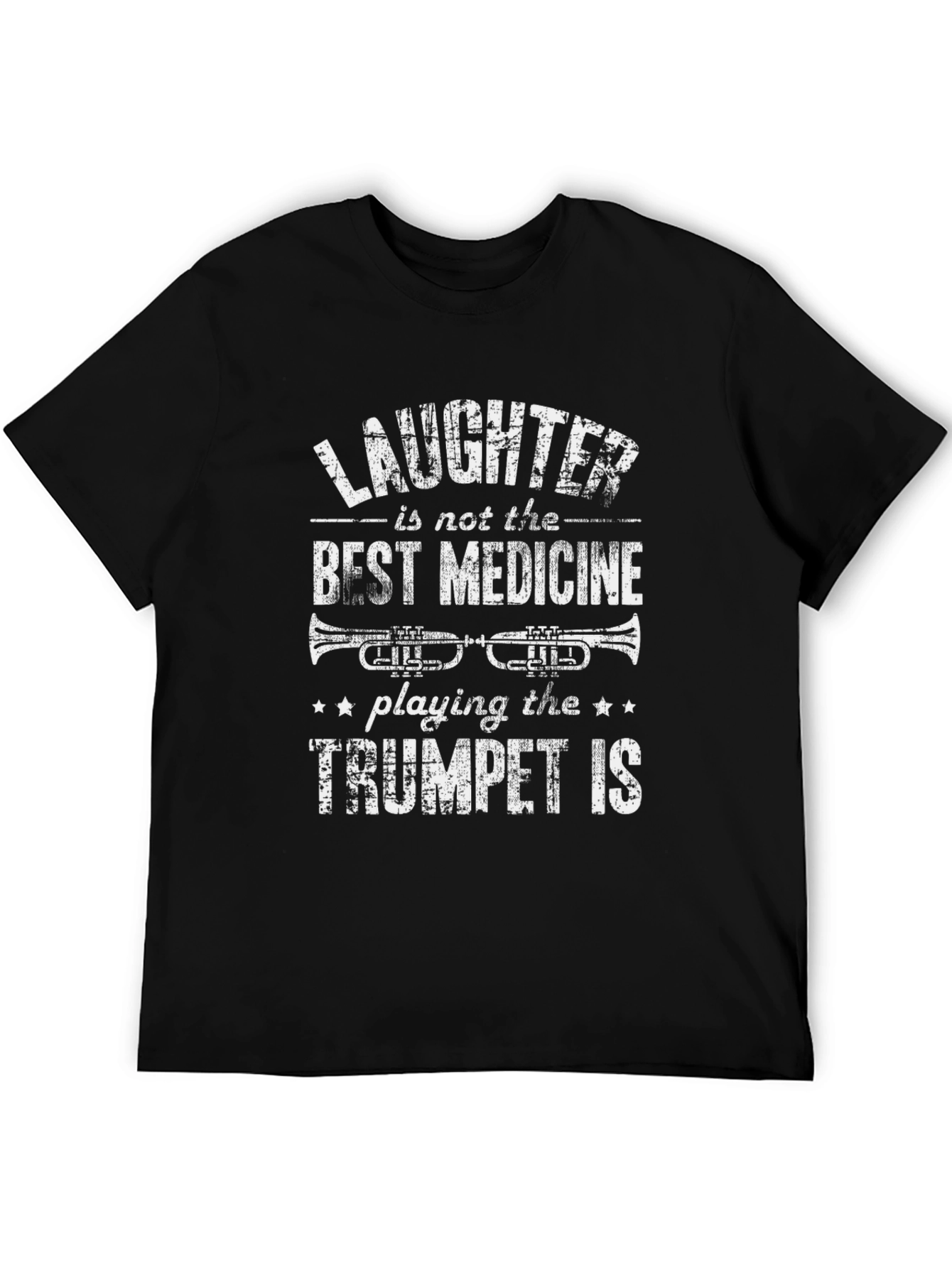 Trumpet Player T-Shirt: Laughter is Not the Best Medicine