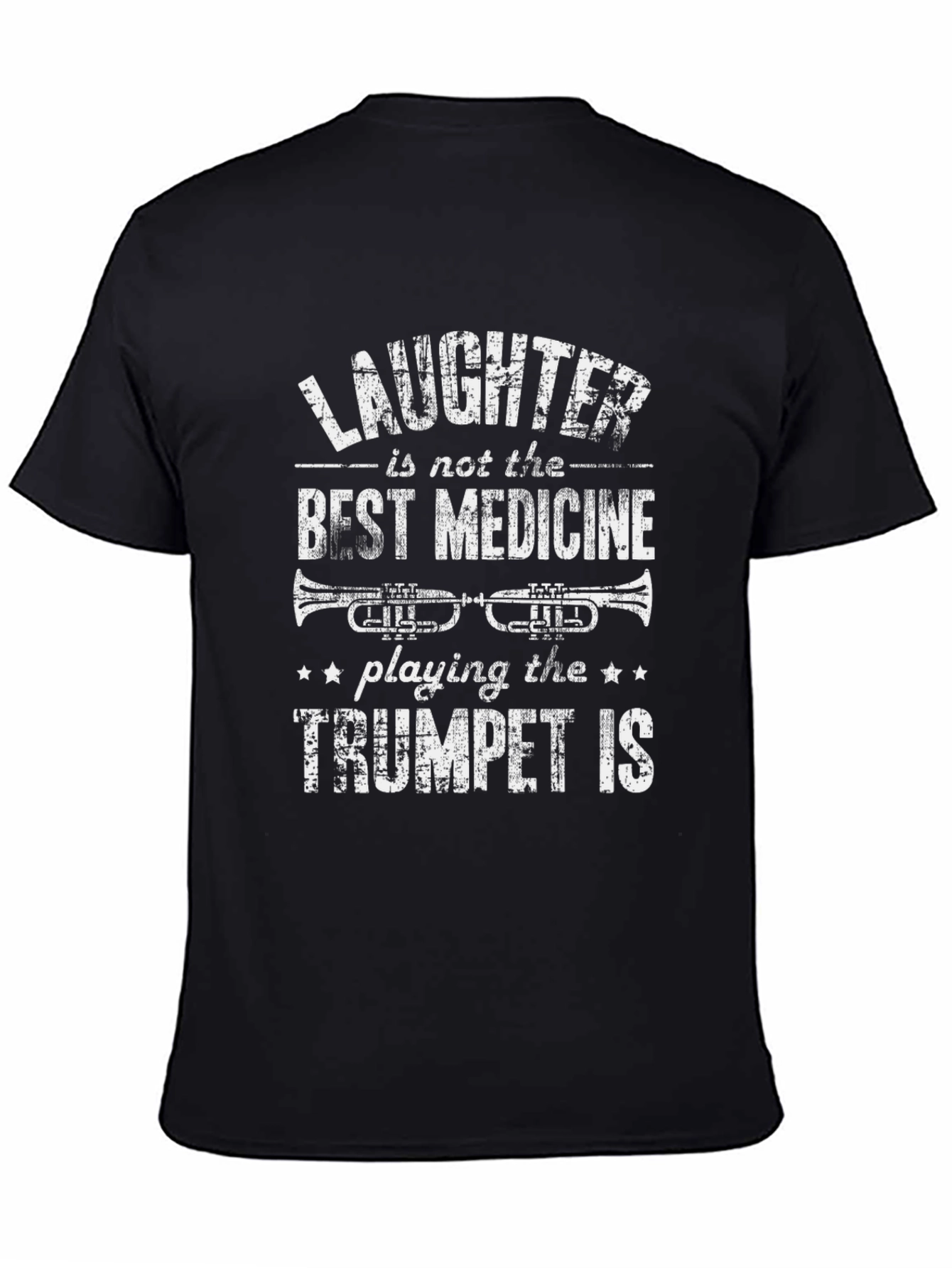 Trumpet Player T-Shirt: Laughter is Not the Best Medicine