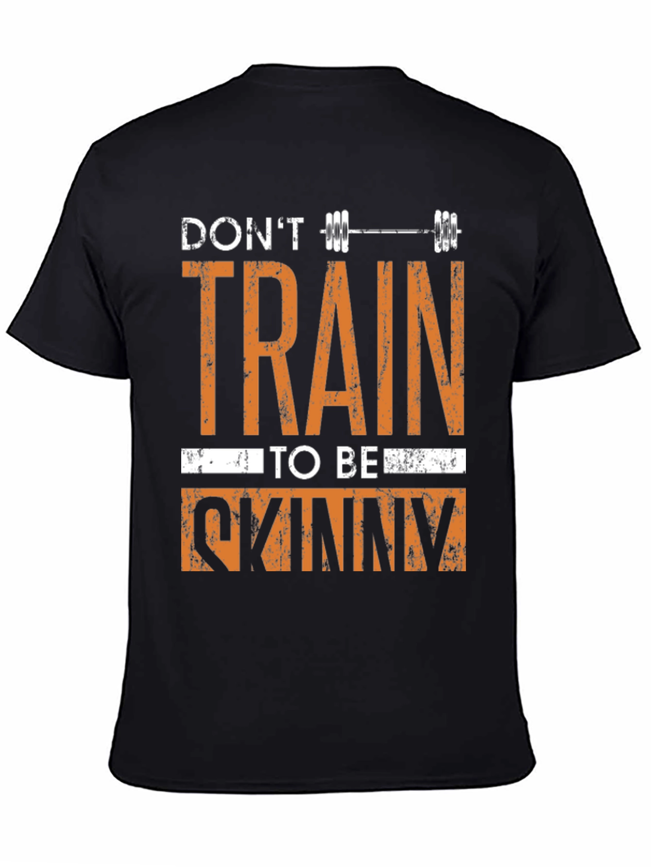 Dont Train To Be Skinny Graphic Tee