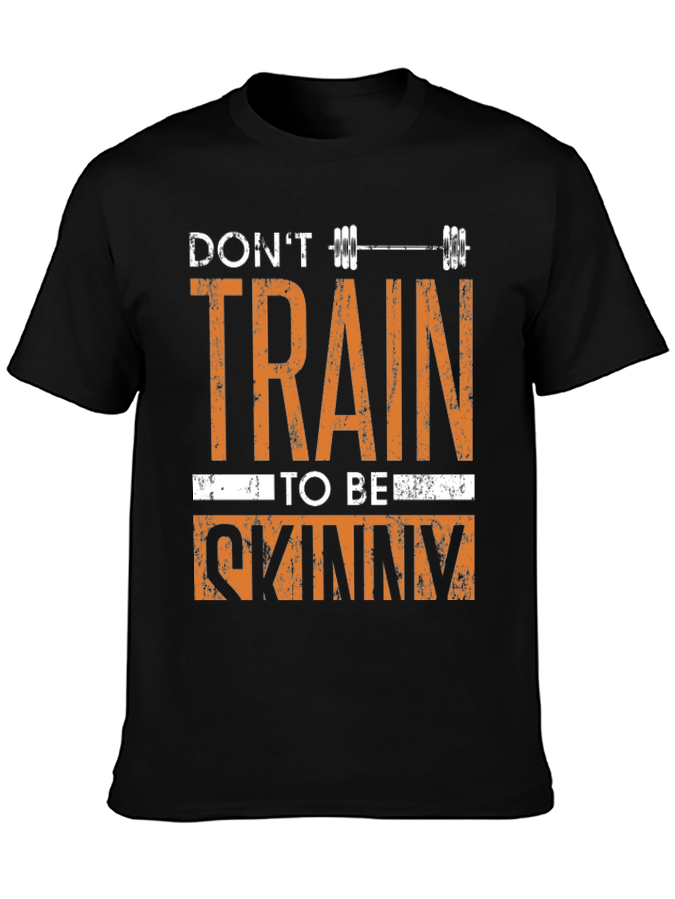 Dont Train To Be Skinny Graphic Tee