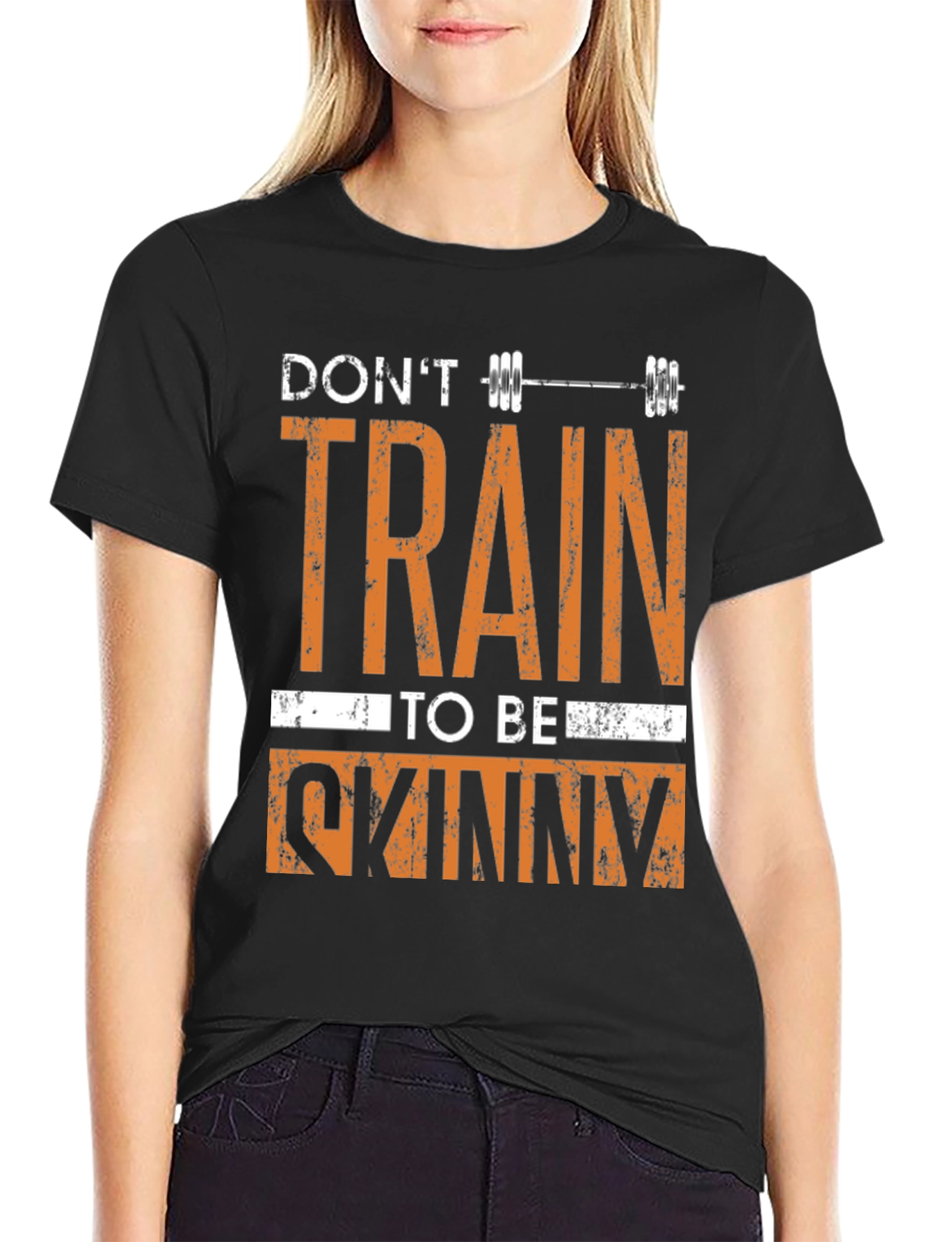 Dont Train To Be Skinny Graphic Tee