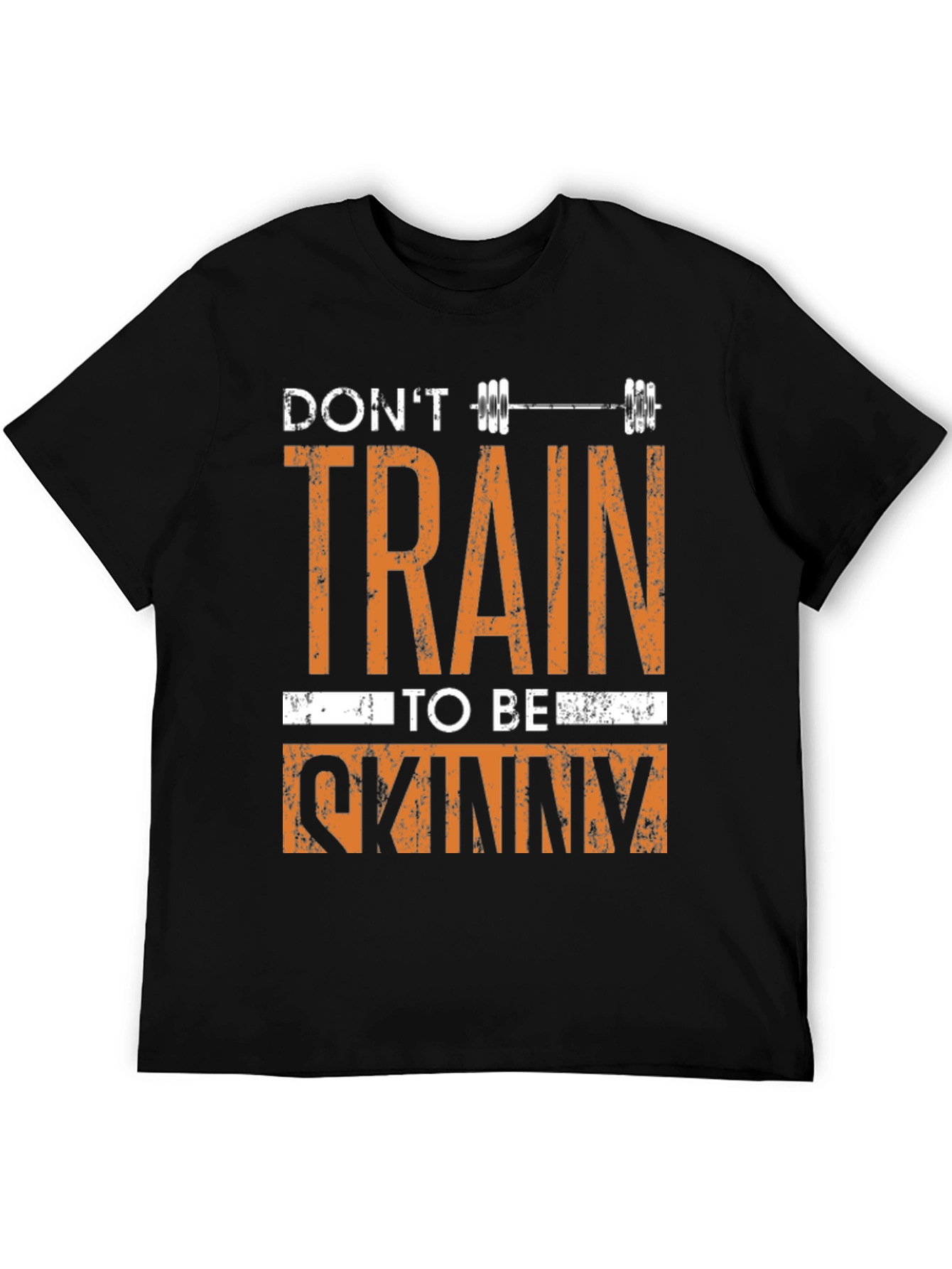 Dont Train To Be Skinny Graphic Tee